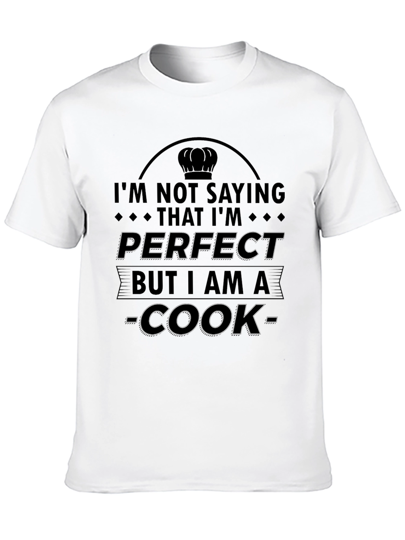 Black I'm Not Saying I'm Perfect Cook T-Shirt view 10