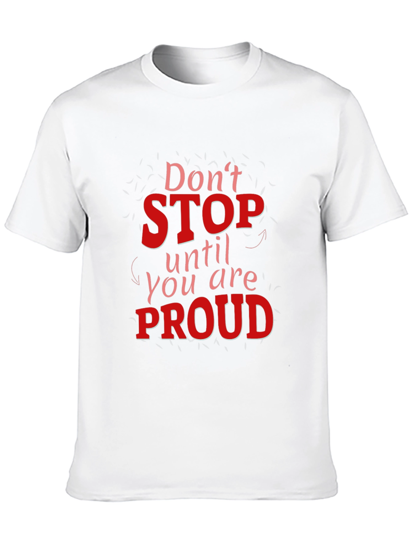 Black Motivational Graphic Tee - Don't Stop Until You Are Proud view 10