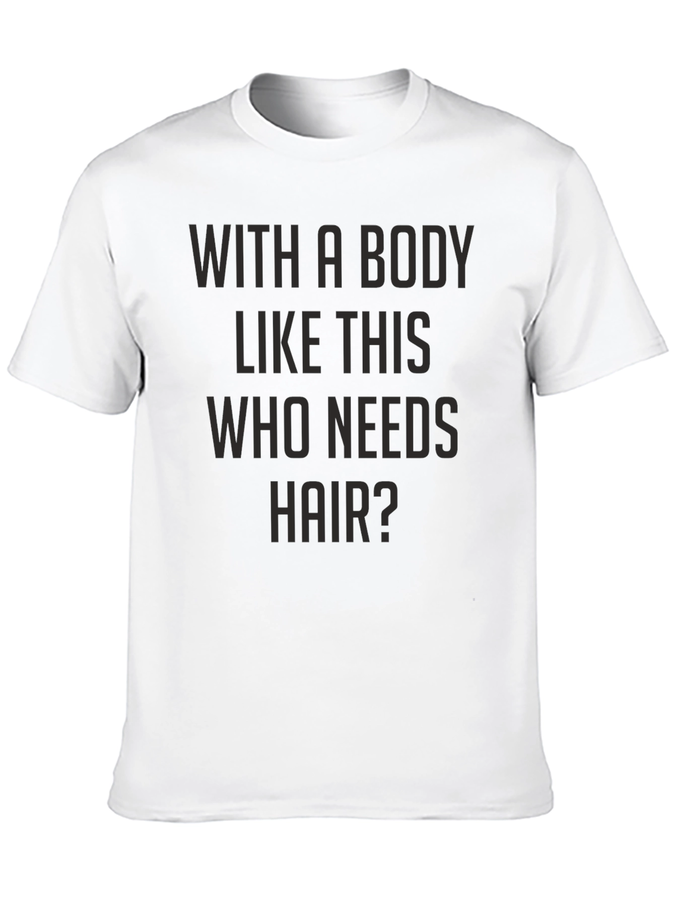 Black Funny Bald Guy T-Shirt - With A Body Like This Who Needs Hair view 10