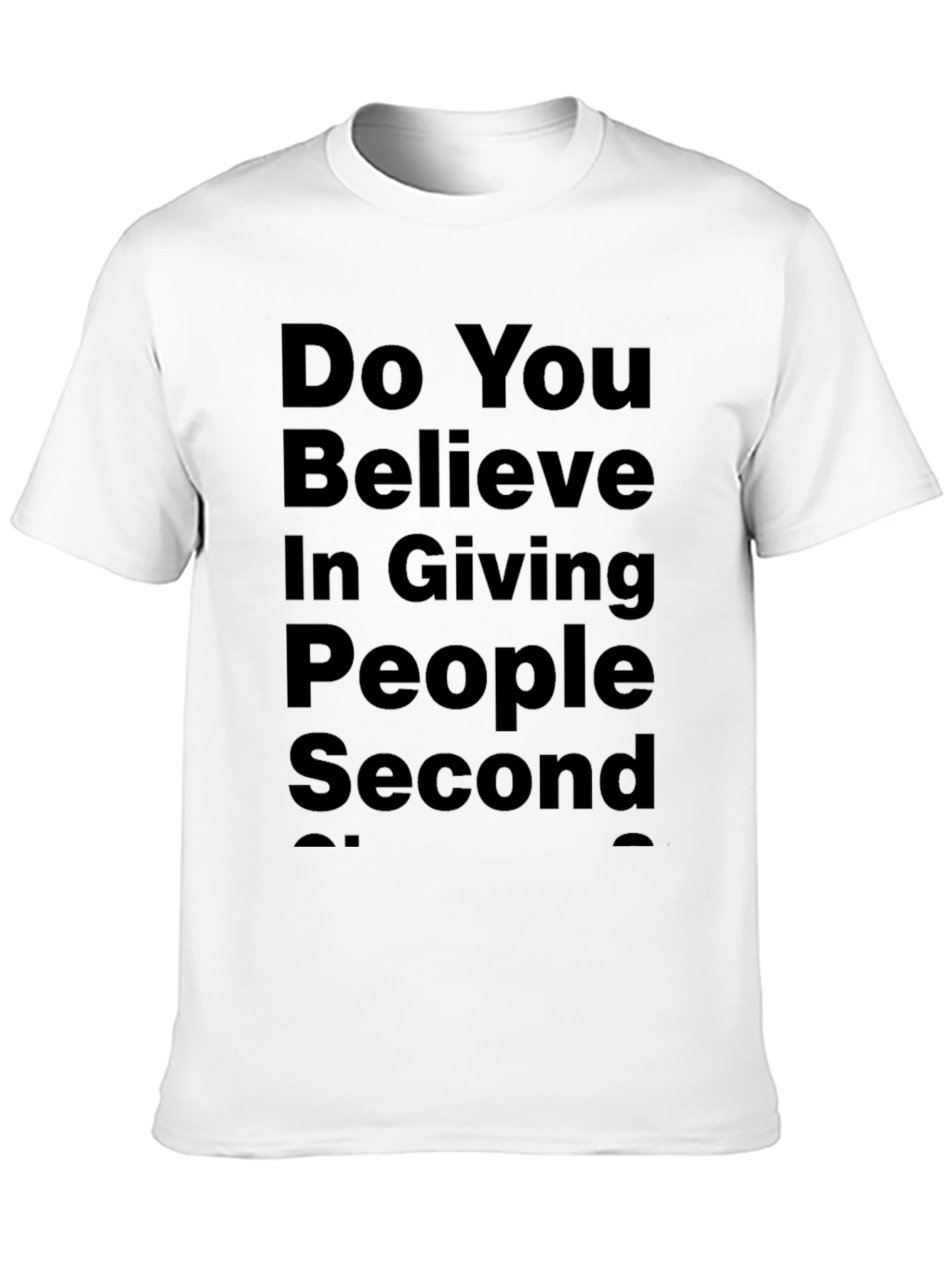 Black Do You Believe in Giving People Second Chances Black T-Shirt view 10