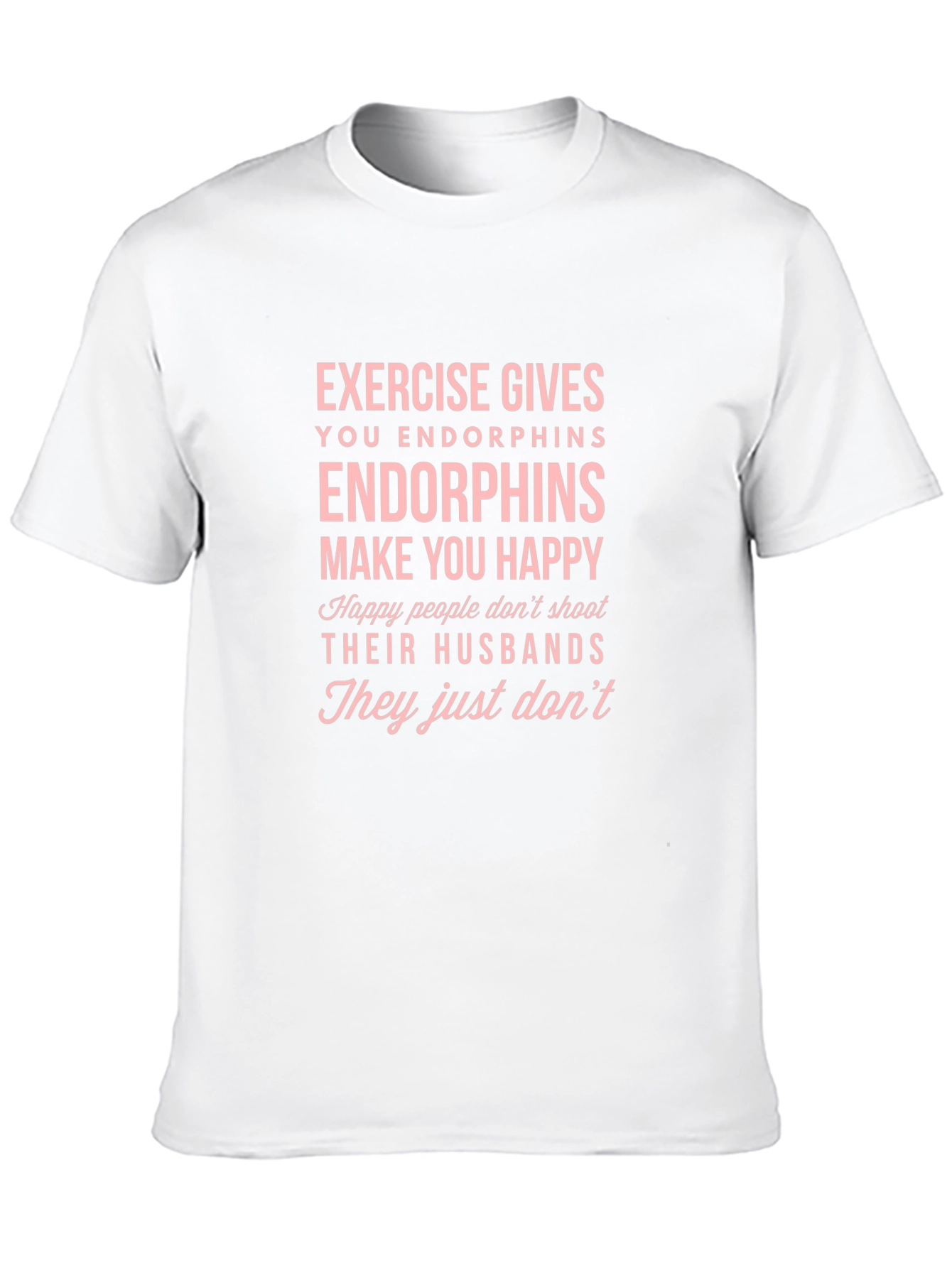 Black Endorphins Make You Happy T-Shirt view 10