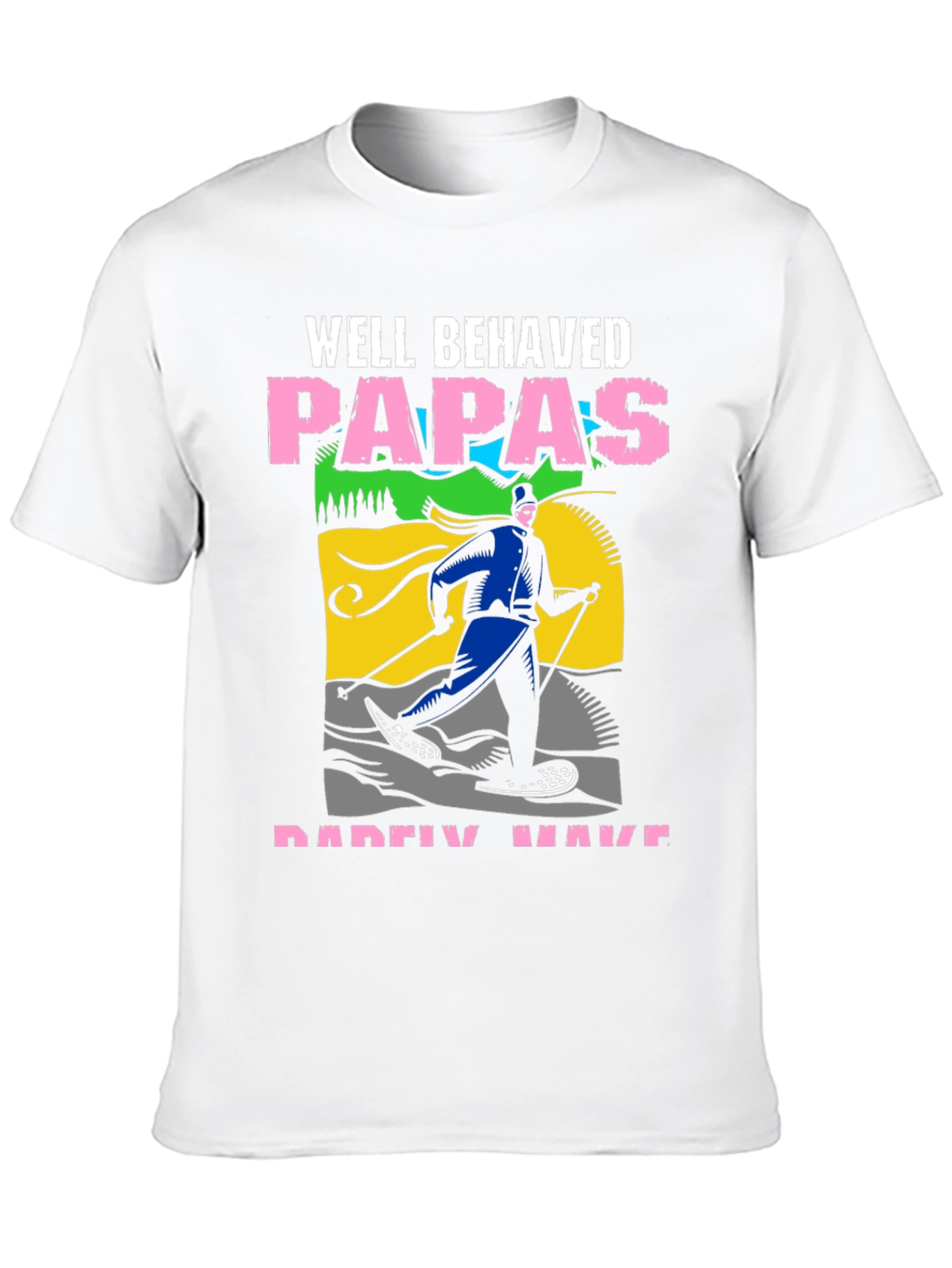 Black Well Behaved Papas Rarely Have T-Shirt view 10