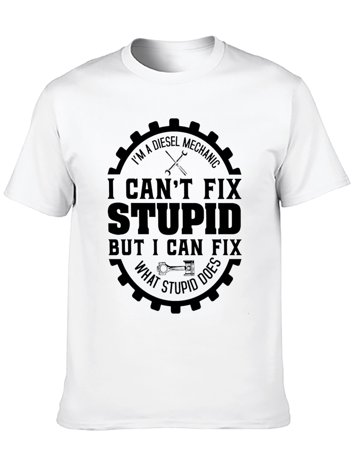 Black Diesel Mechanic T-Shirt: I Can't Fix Stupid! view 10