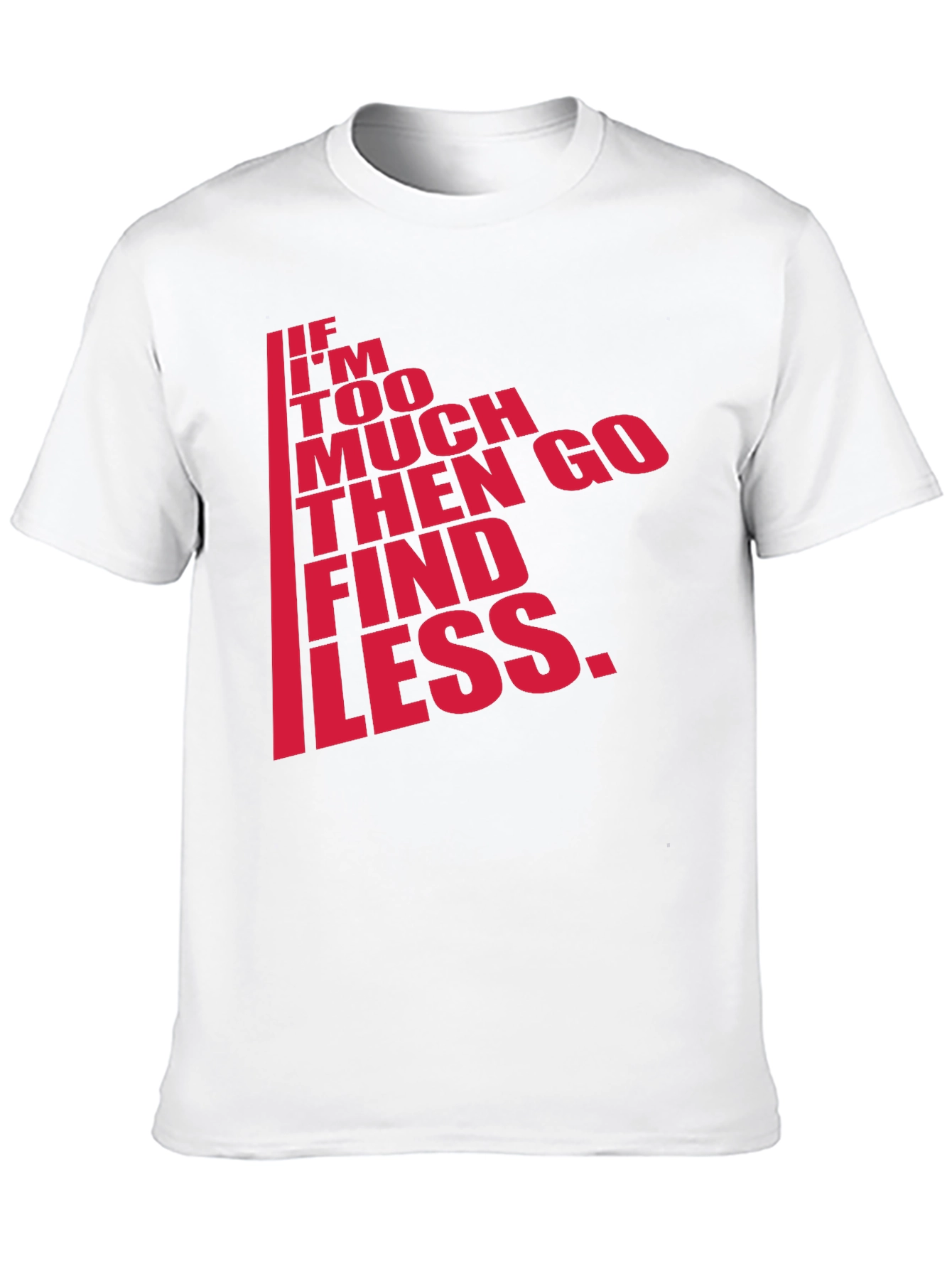 Black Men's Black T-Shirt - "If I'm Too Much, Find Less" view 10