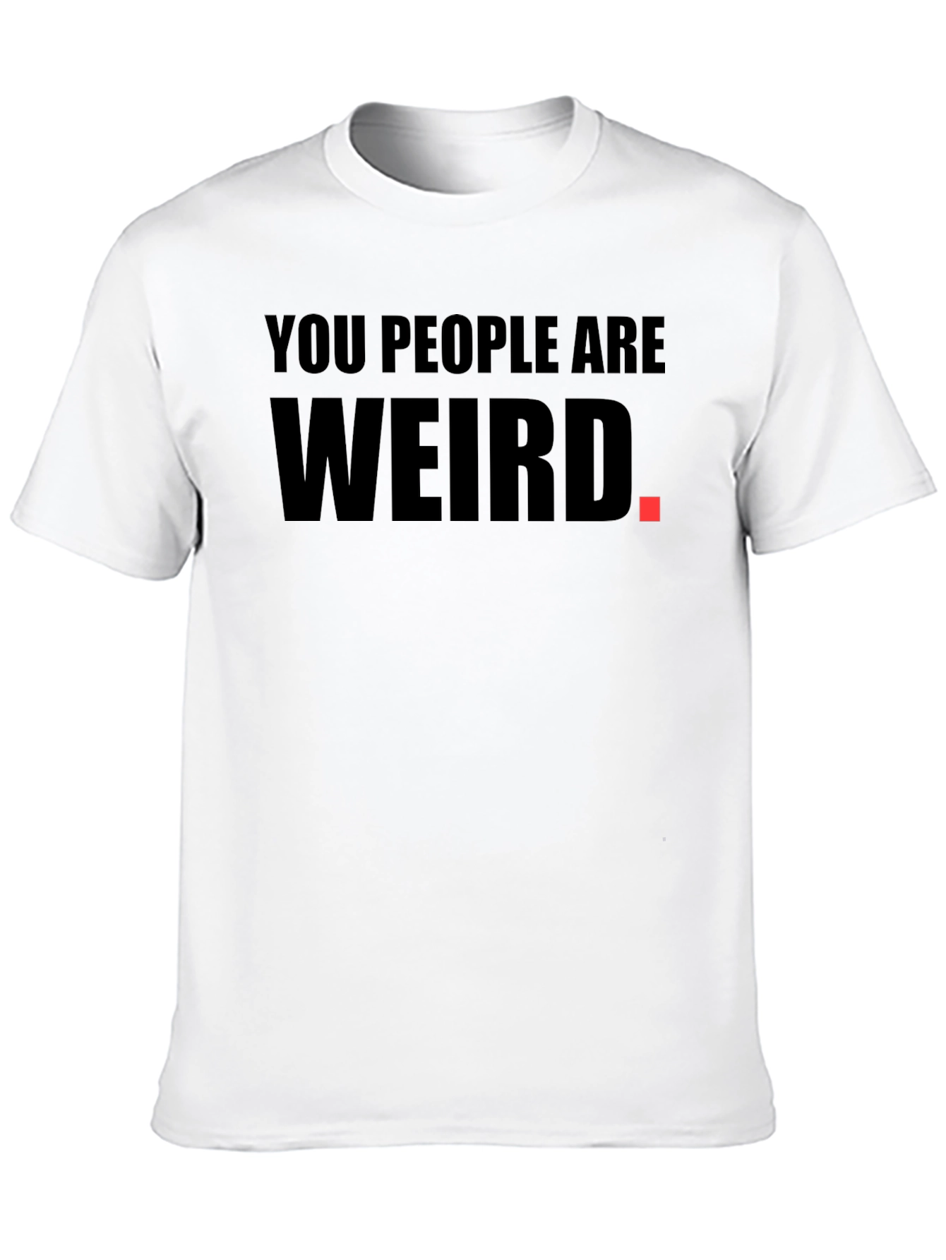 Black You People Are Weird Graphic T-Shirt view 10