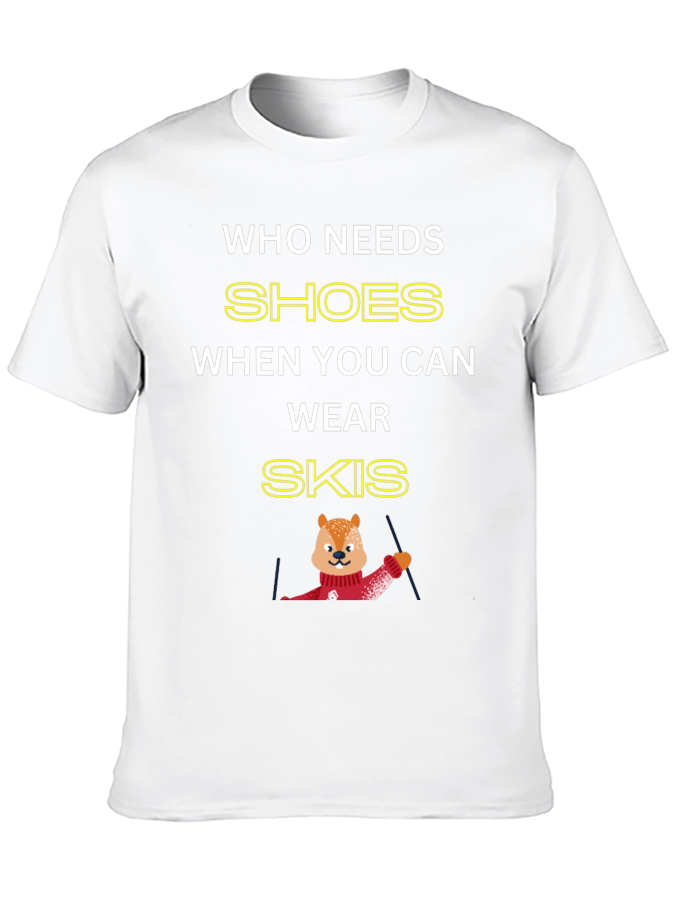 Black Who Needs Shoes When You Can Wear Skis T-Shirt view 10