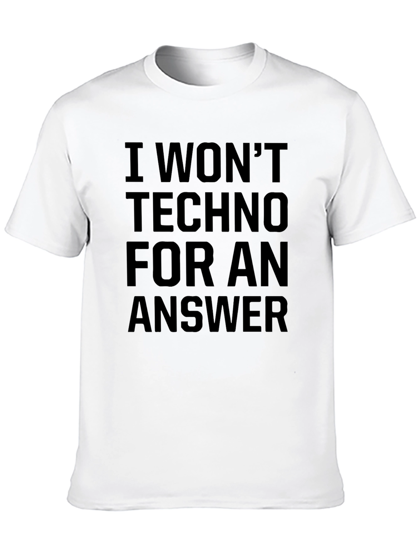 Black I Won't Techno T-Shirt view 10