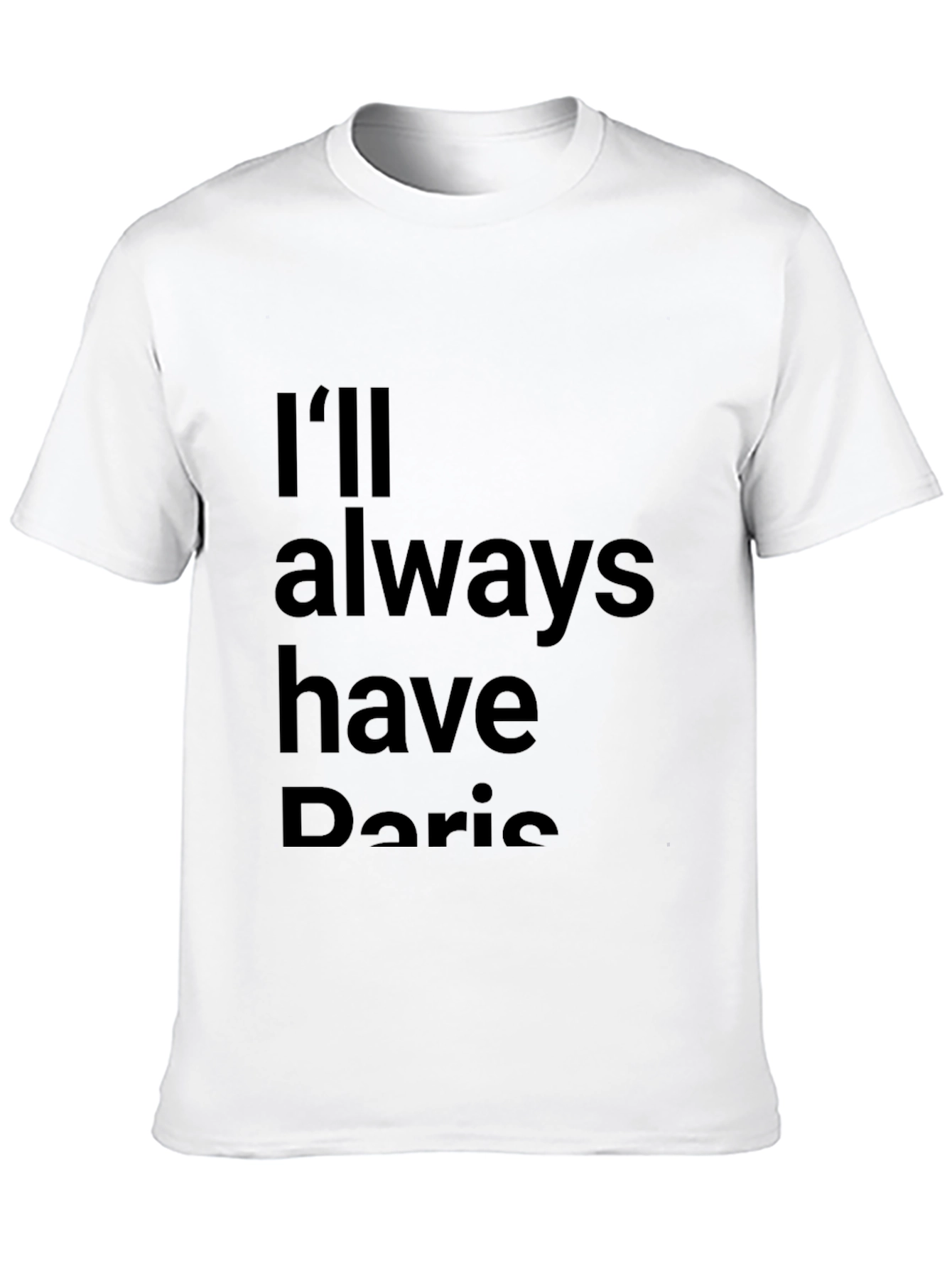 I'll Always Have Paris Black T-Shirt - 10