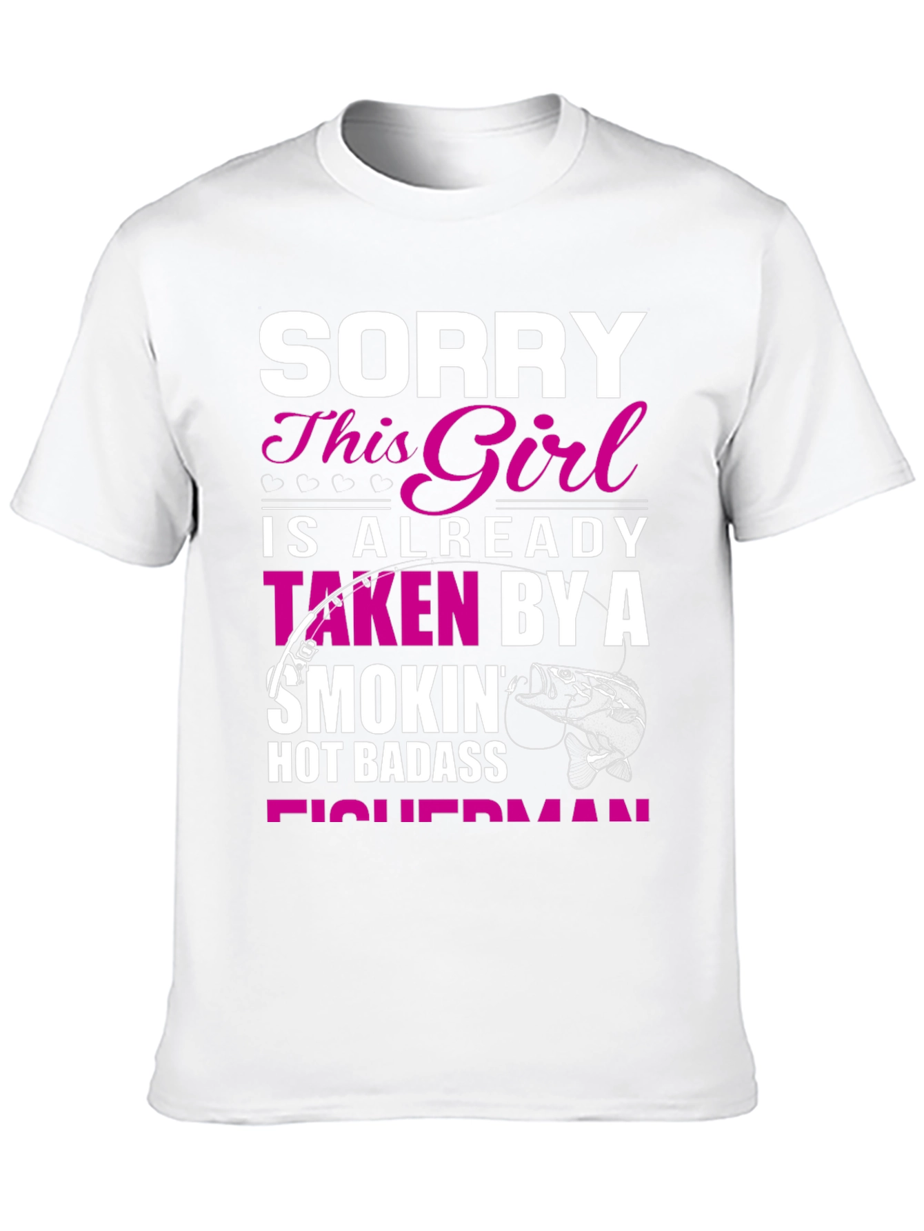 Black Sorry This Girl Taken By Hot Badass Fisherman T-Shirt view 10