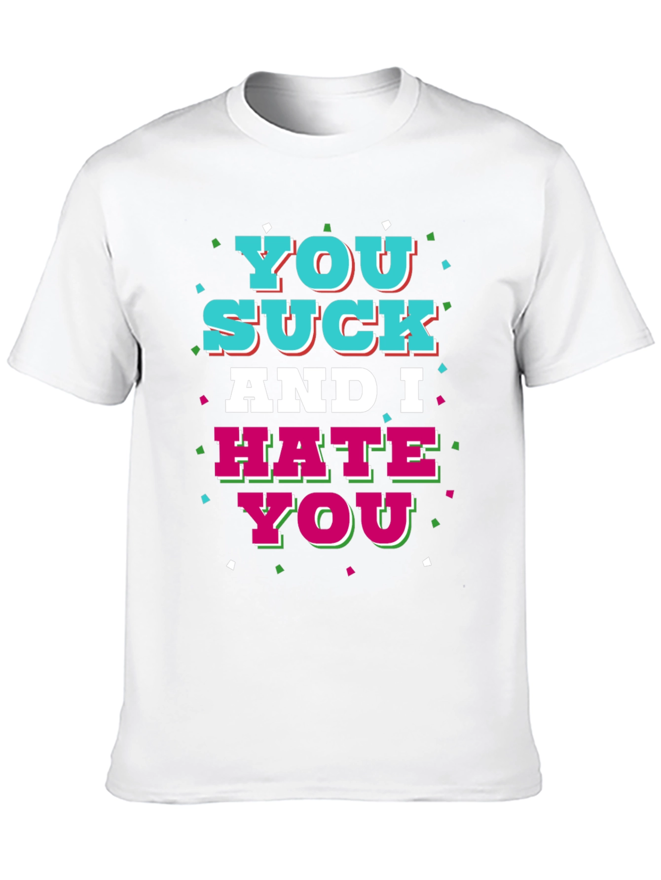 Black You Suck and I Hate You Graphic T-Shirt view 10