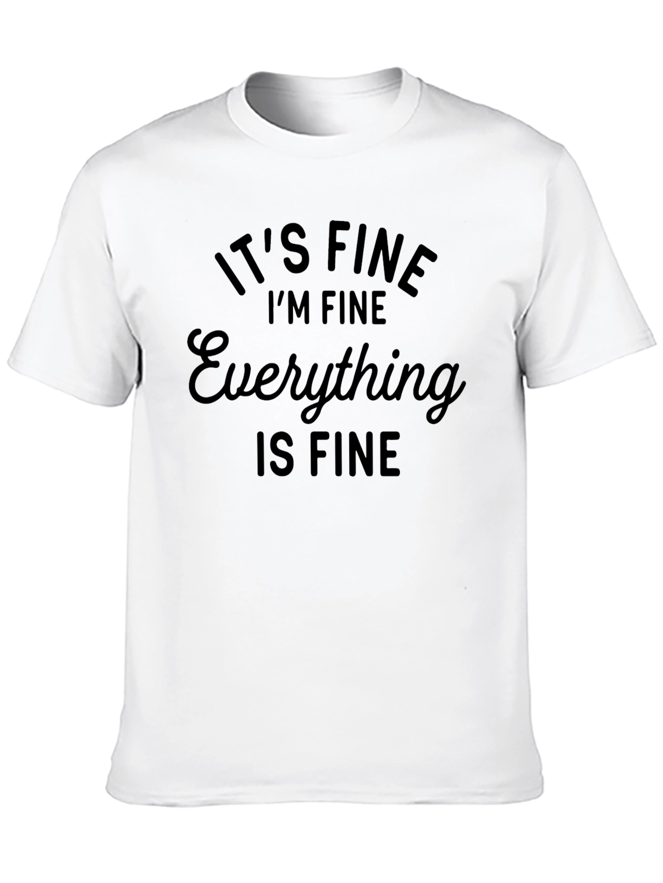Black It's Fine I'm Fine Everything is Fine T-Shirt view 10