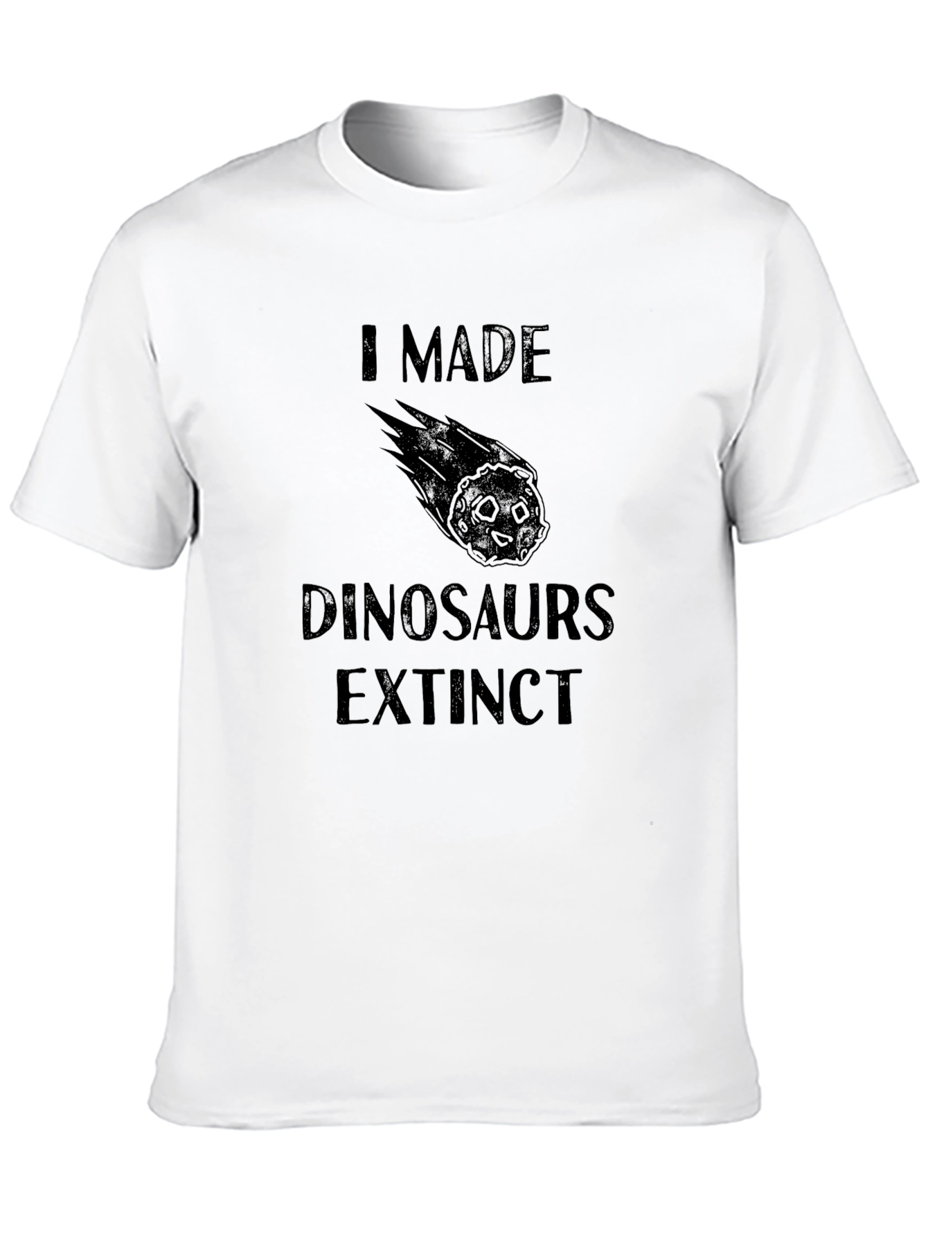 Black I Made Dinosaurs Extinct Novelty T-Shirt view 10