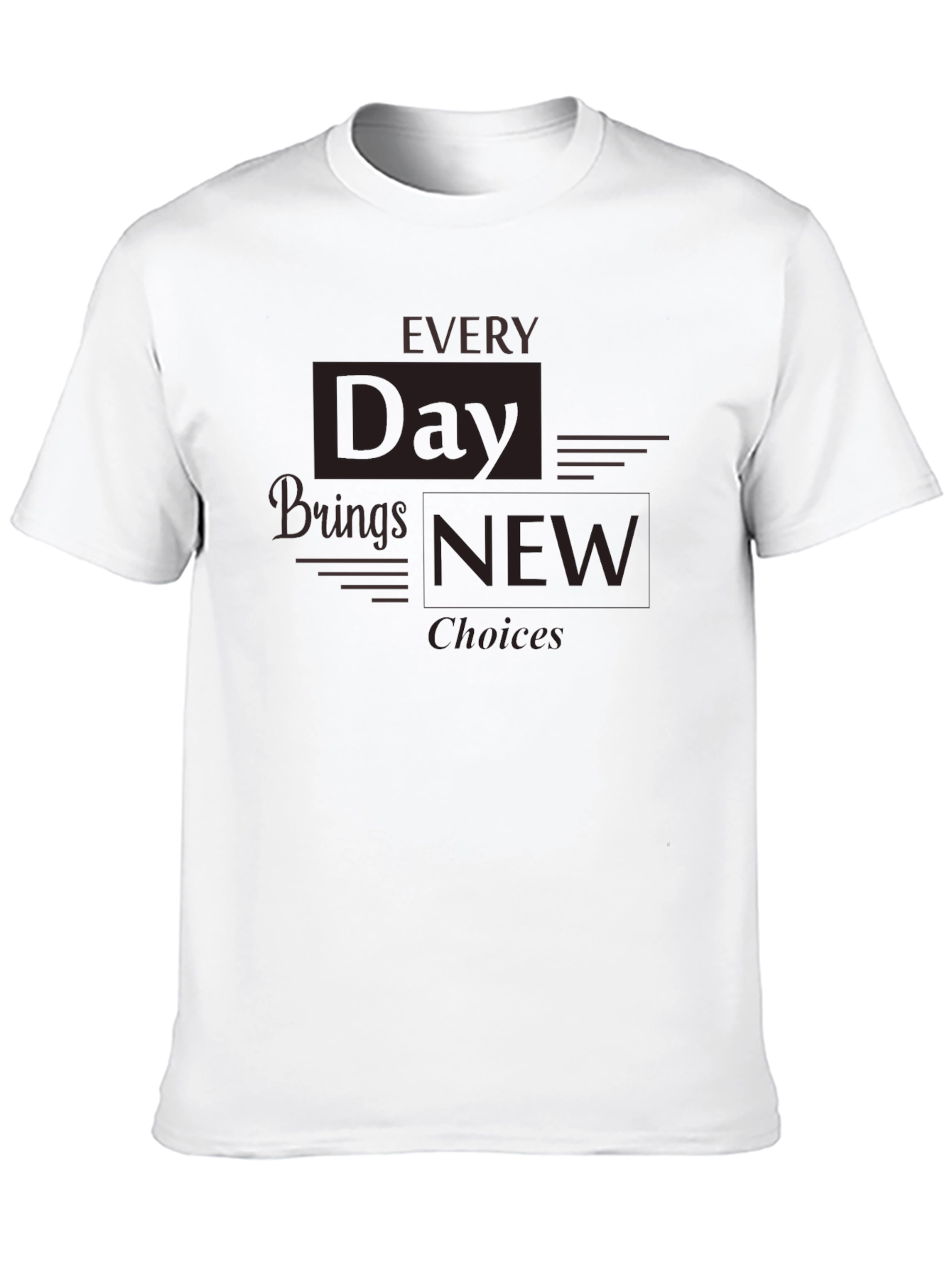Black Every Day Brings New Choices T-Shirt view 10