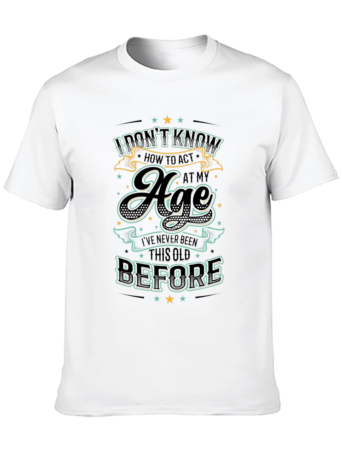 Black Funny Age Humor T-Shirt - "I Don't Know How to Act" view 10