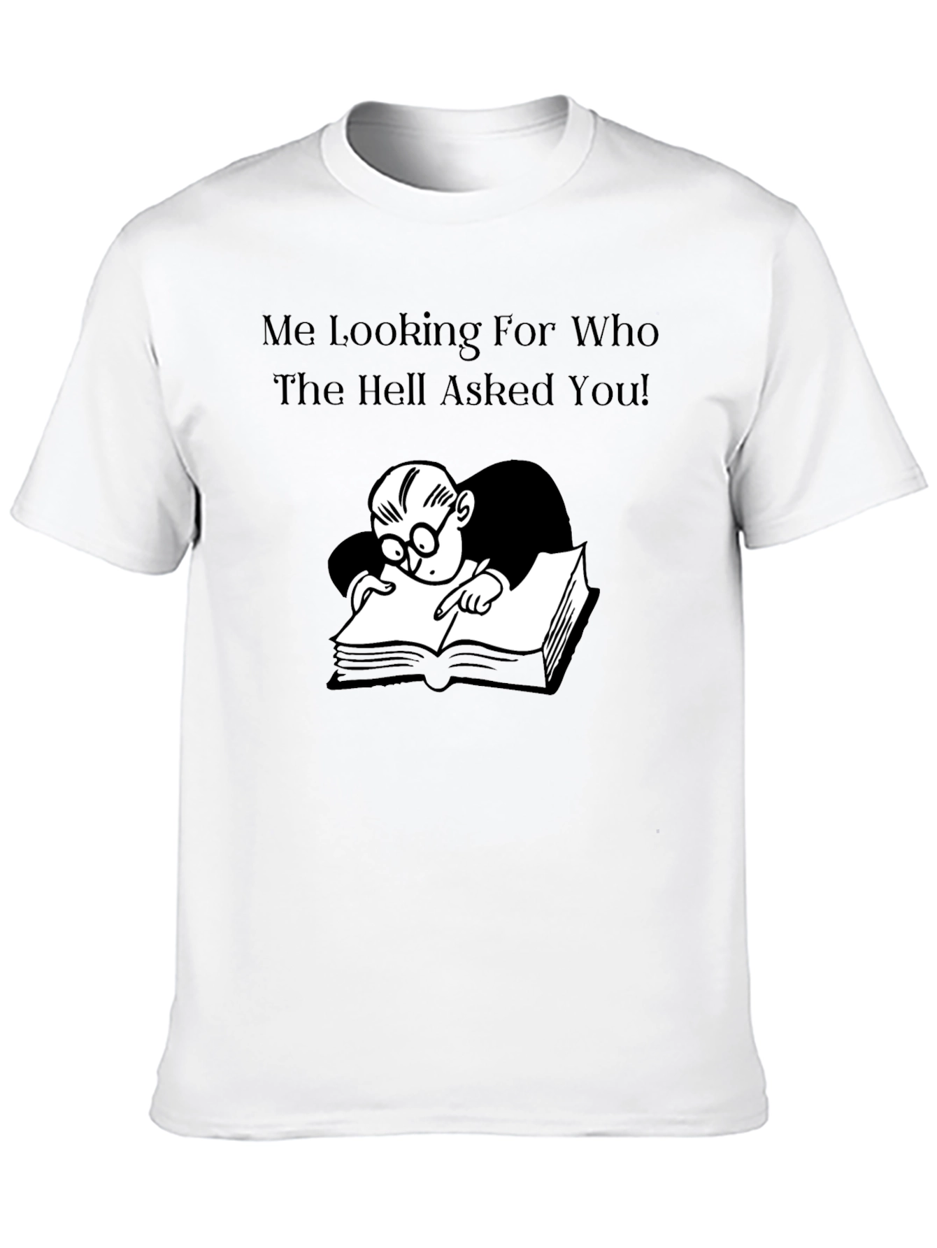 Black Humorous Graphic Tee: Me Looking For Who Asked! view 10