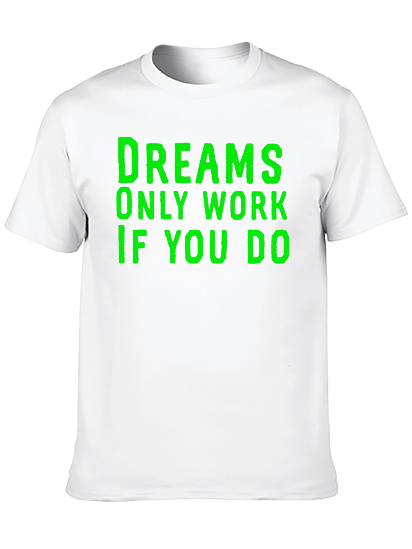 Black Dreams Only Work If You Do T-Shirt - Black view 10