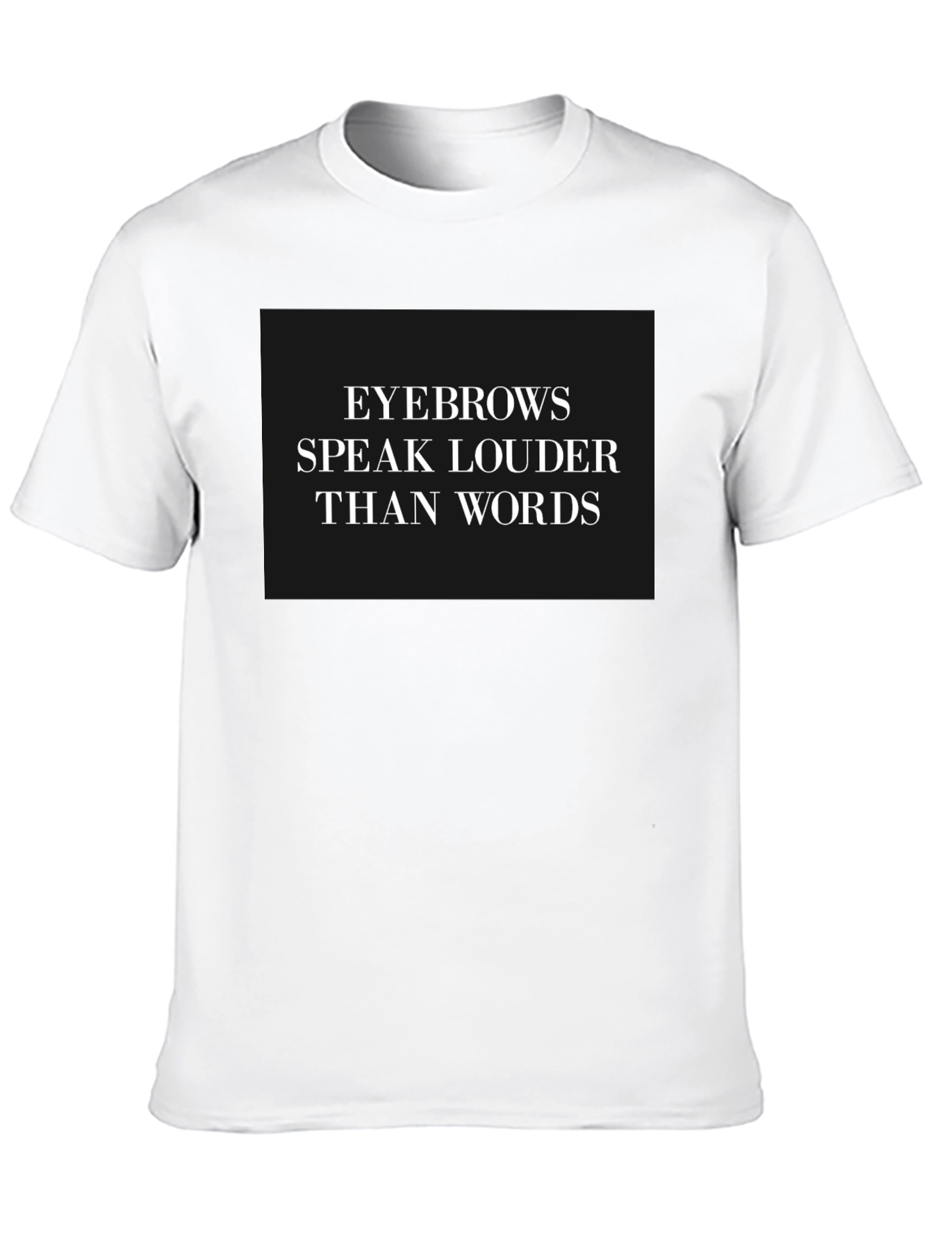 Black Eyebrows Speak Louder T-Shirt - Stylish Graphic Tee view 10