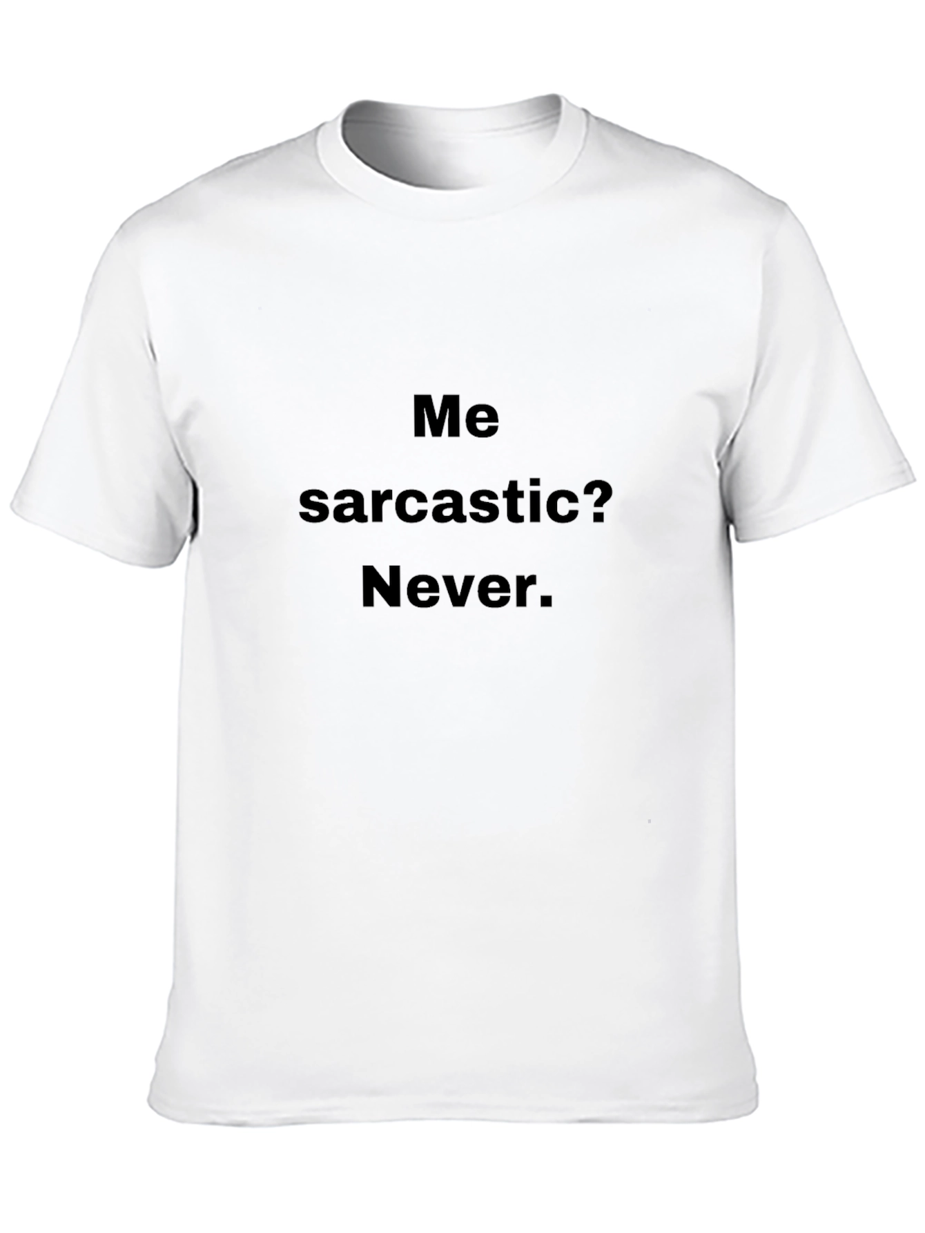 Black Sarcastic Humor Black T-Shirt - Never Sarcastic! view 10