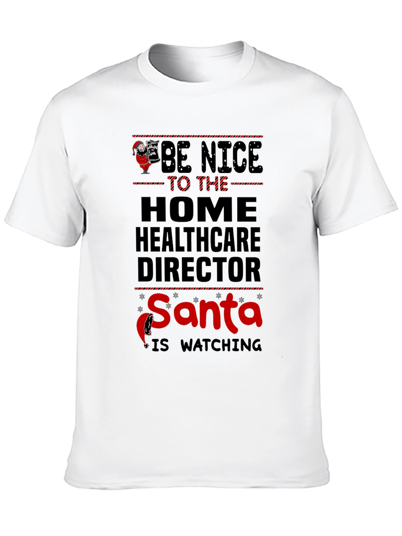Black Be Nice to the Home Healthcare Director Santa is Watching T-Shirt view 10