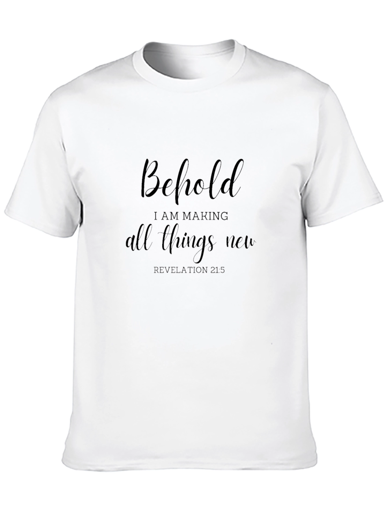 Black Behold I Am Making All Things New T-Shirt view 10