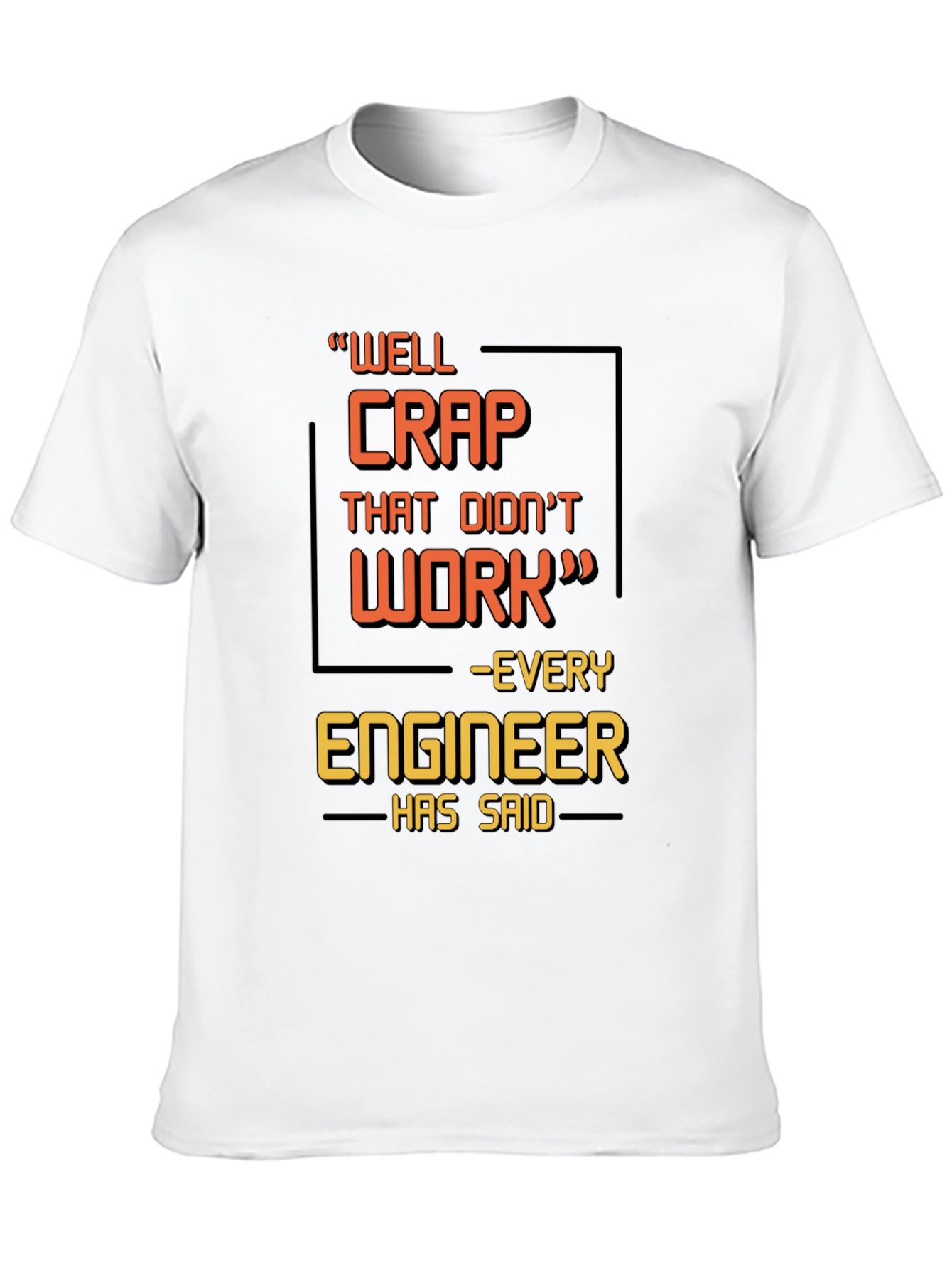 Black Engineer Humor T-Shirt - "Well Crap That Didn't Work" view 10