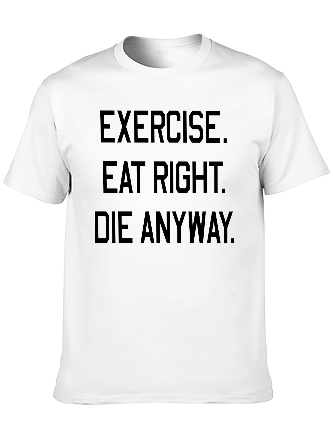Black Exercise Eat Right Die Anyway Black Graphic T-Shirt view 10
