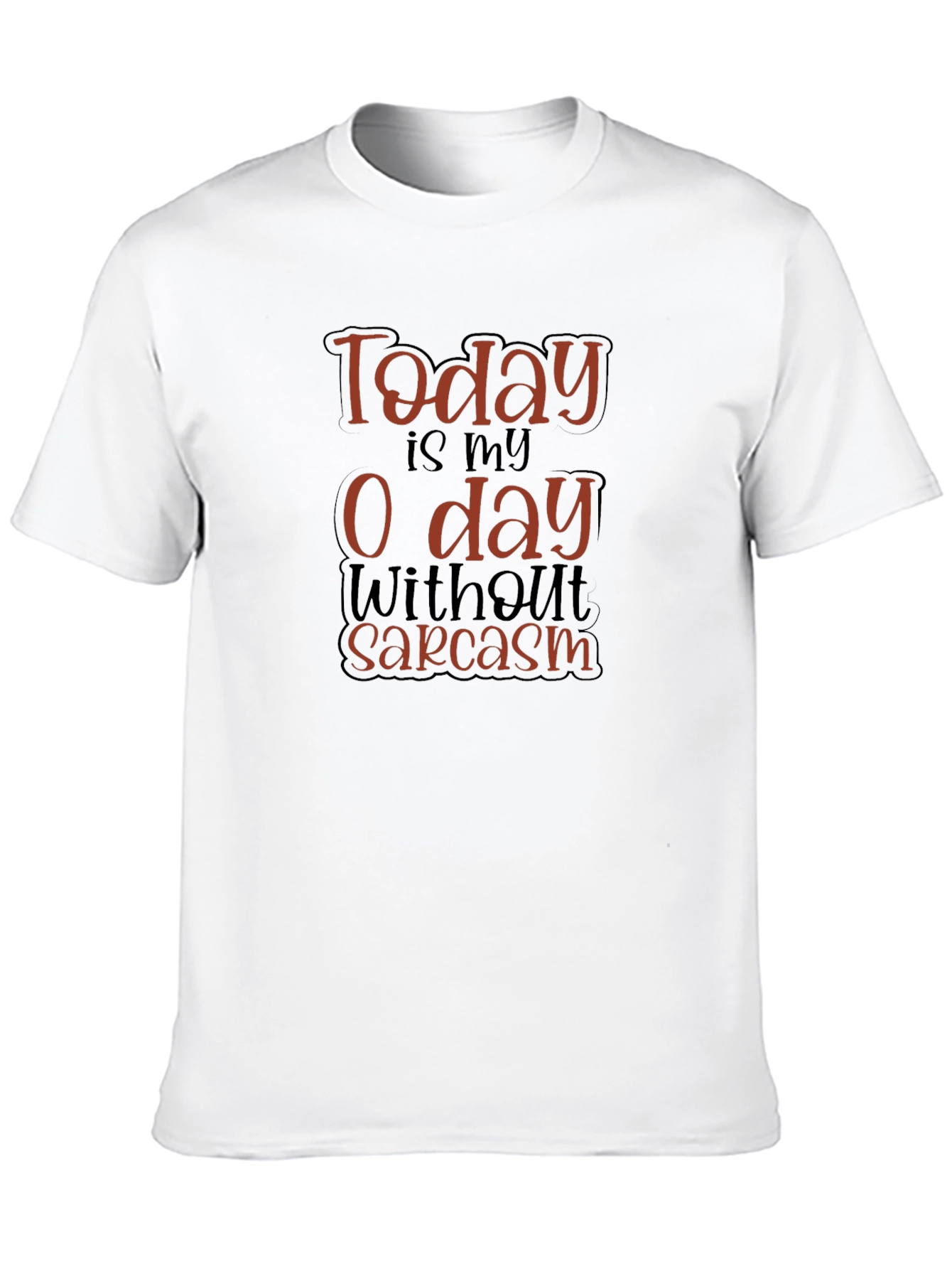 Black Funny Sarcasm T-Shirt - Today is My 0 Day view 10