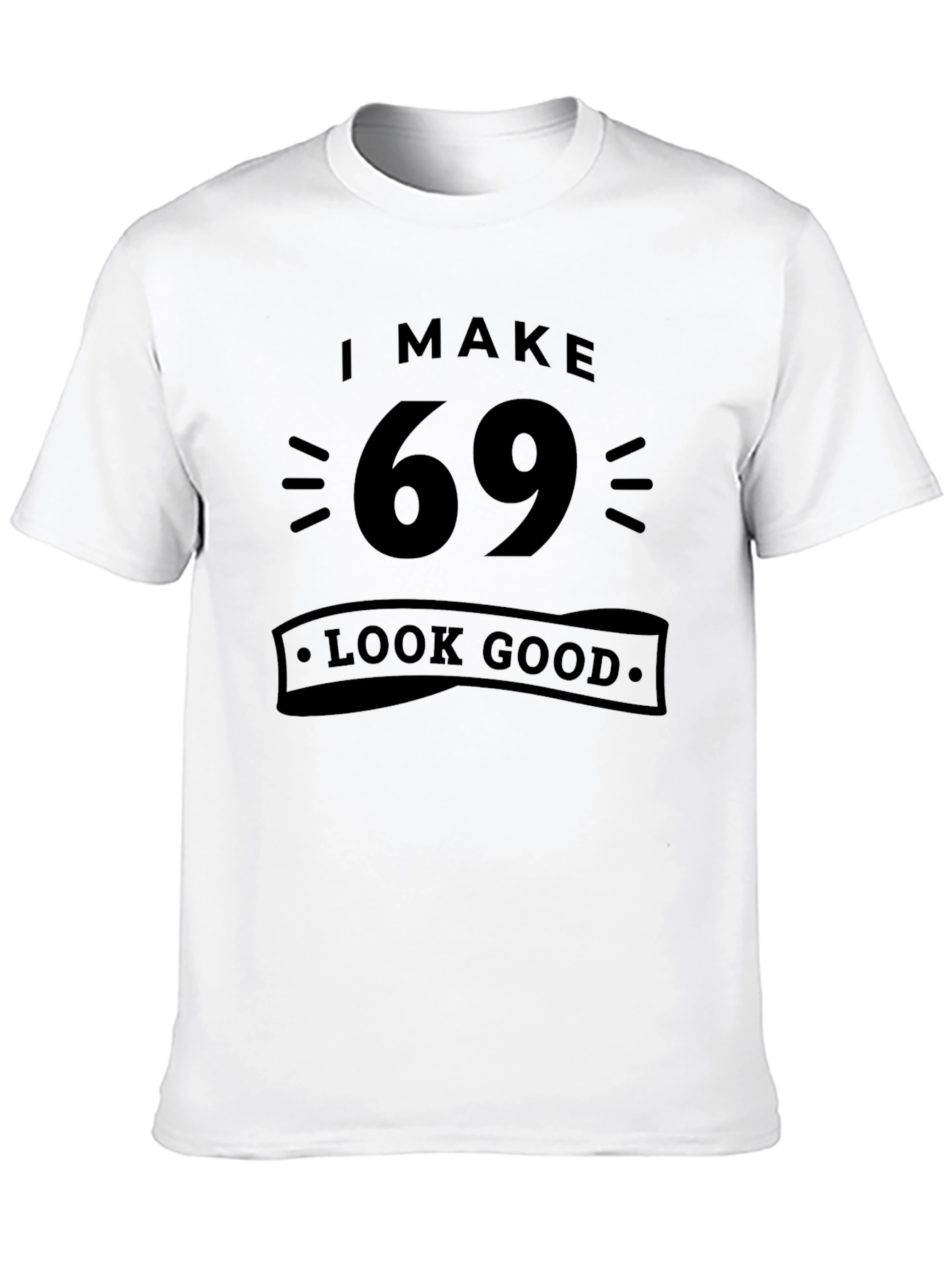 Black I Make 69 Look Good T-Shirt - Black view 10