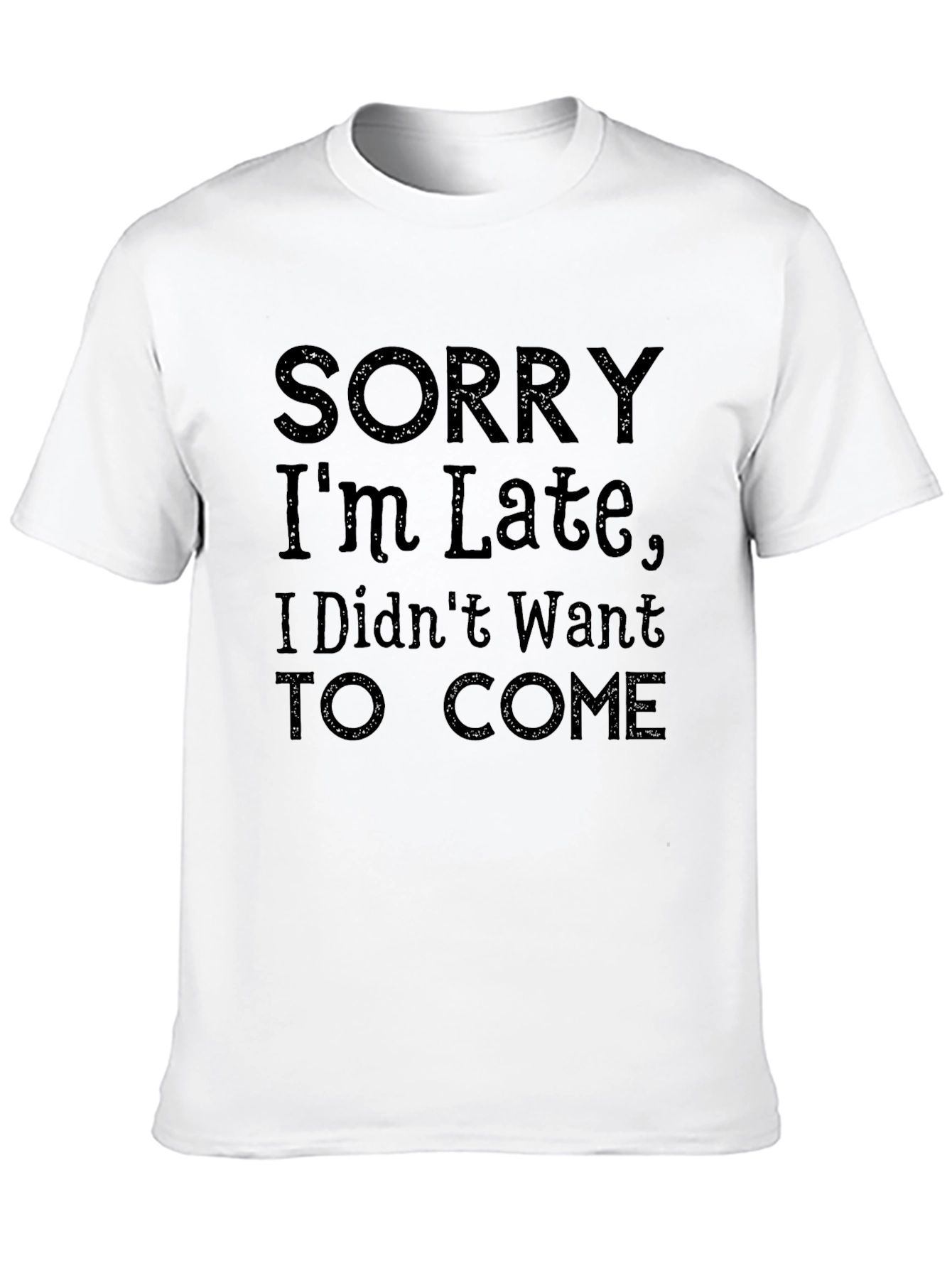 Black Funny Sarcastic Graphic T-Shirt - Sorry I'm Late view 10