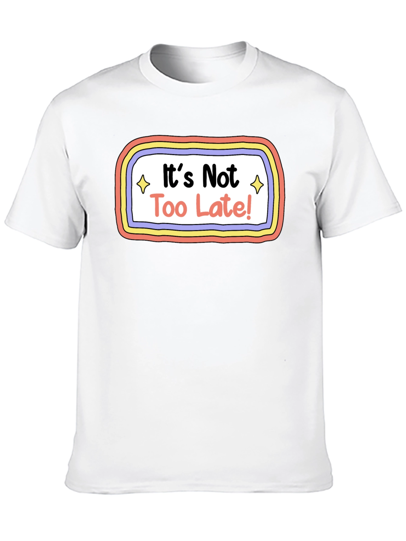 Black It's Not Too Late! Graphic T-Shirt - Unisex Tee view 10