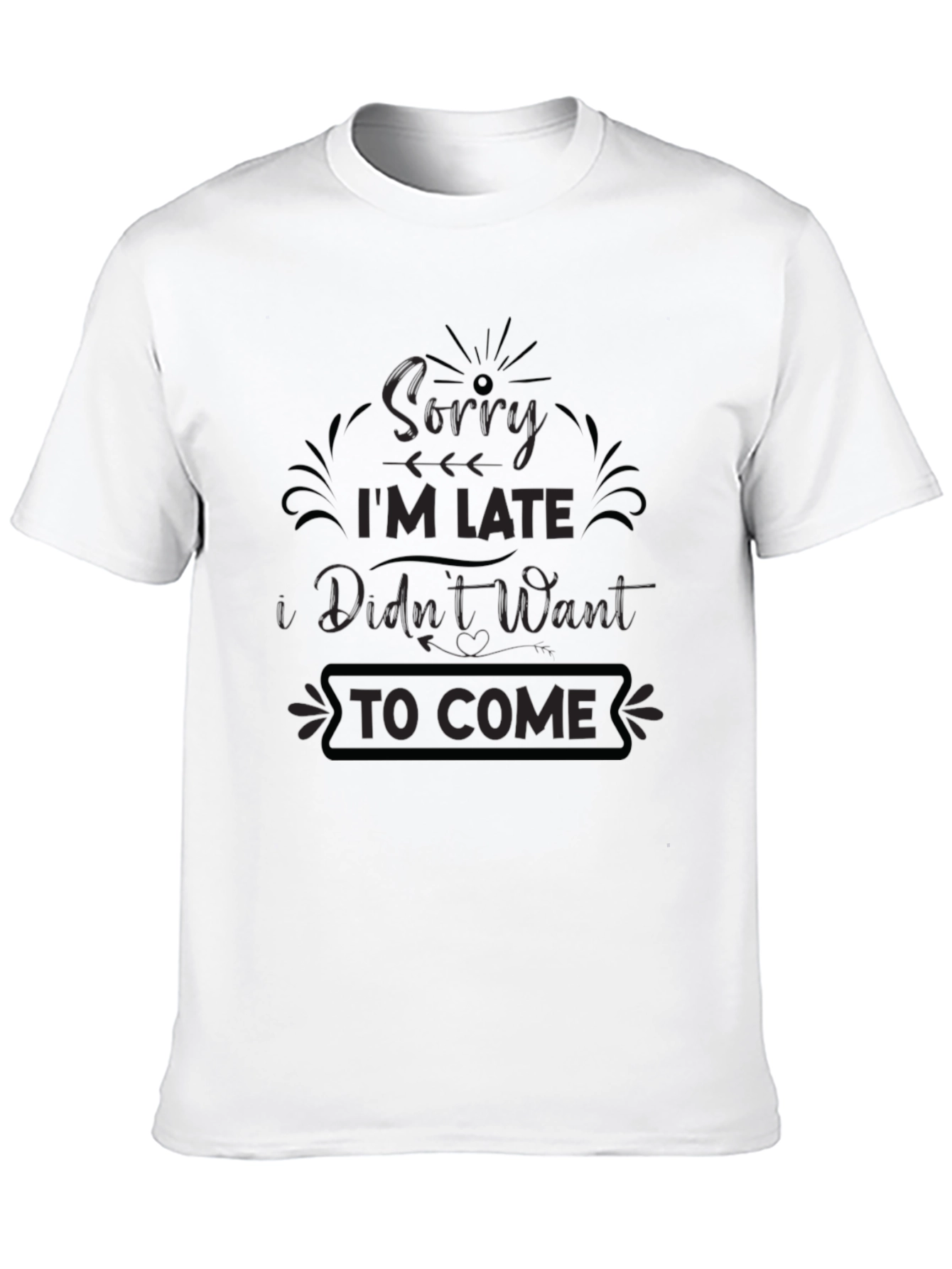 Black Funny Graphic Tee - Sorry I'm Late T-Shirt view 10