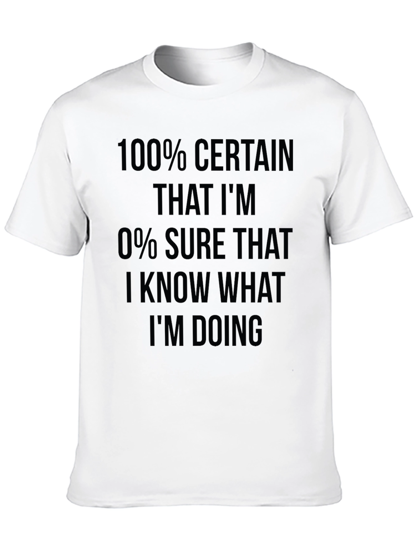 Black Funny Sarcastic 100% Certain T-Shirt view 10