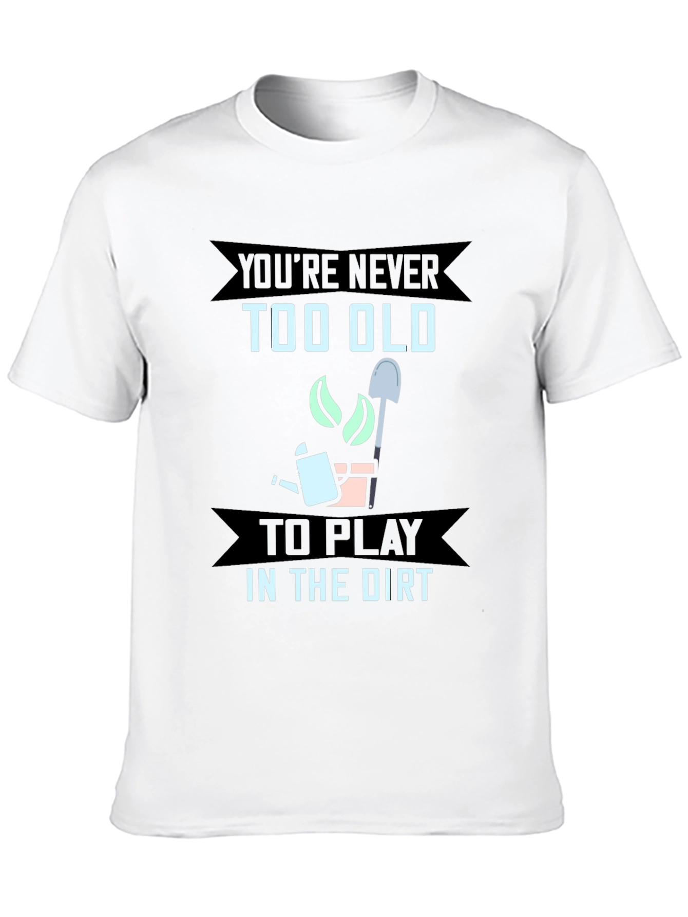 Never Too Old To Play In The Dirt Gardener T-Shirt - 10