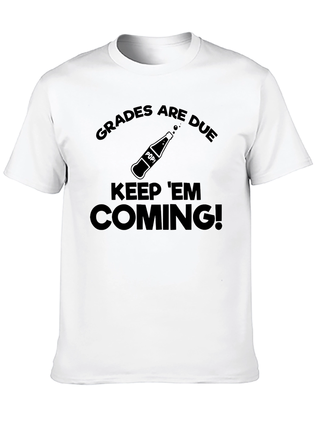 Black Grades Are Due Keep 'Em Coming! T-Shirt view 10