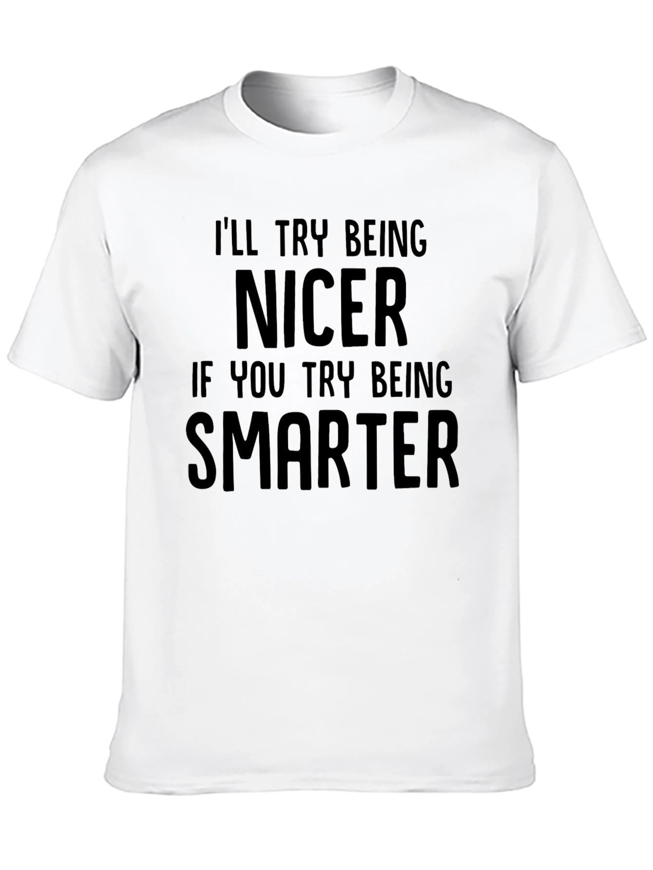 Black Funny Sarcastic Graphic T-Shirt - Try Being Nicer! view 10
