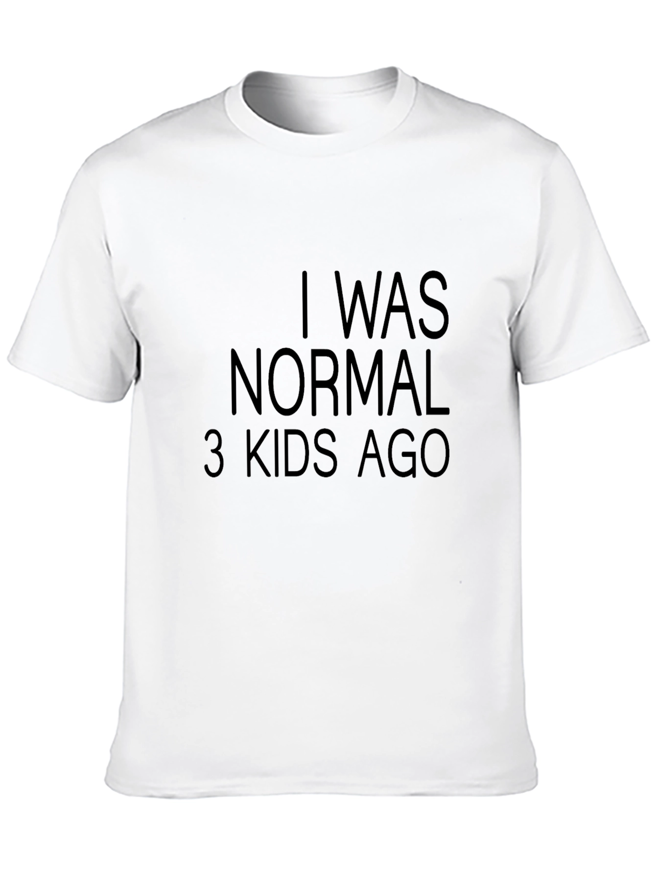 Black I Was Normal 3 Kids Ago T-Shirt Funny view 10