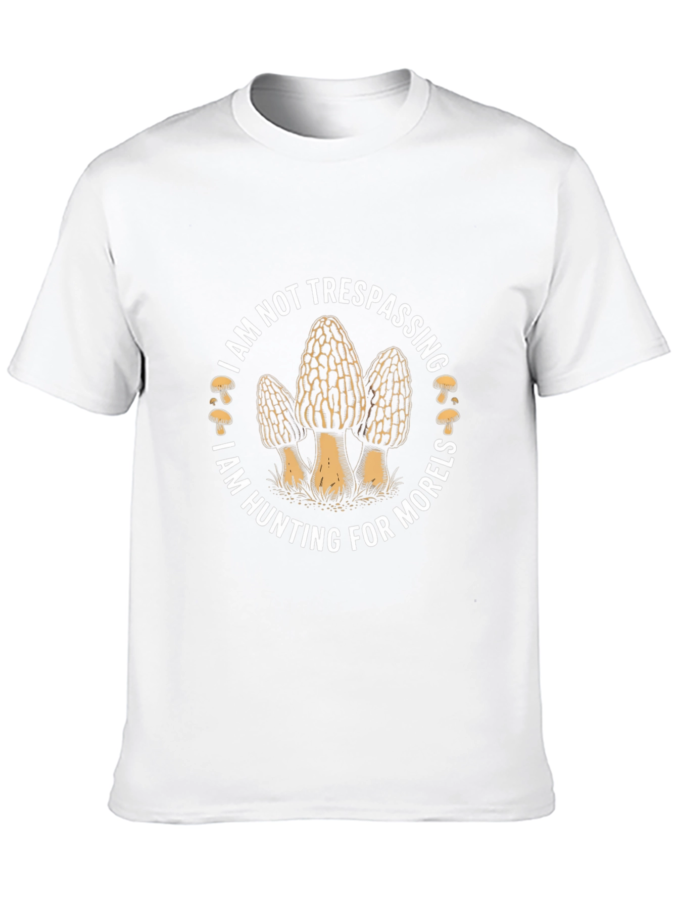 Mushroom Hunting T-Shirt - I Am Not Trespassing - 10