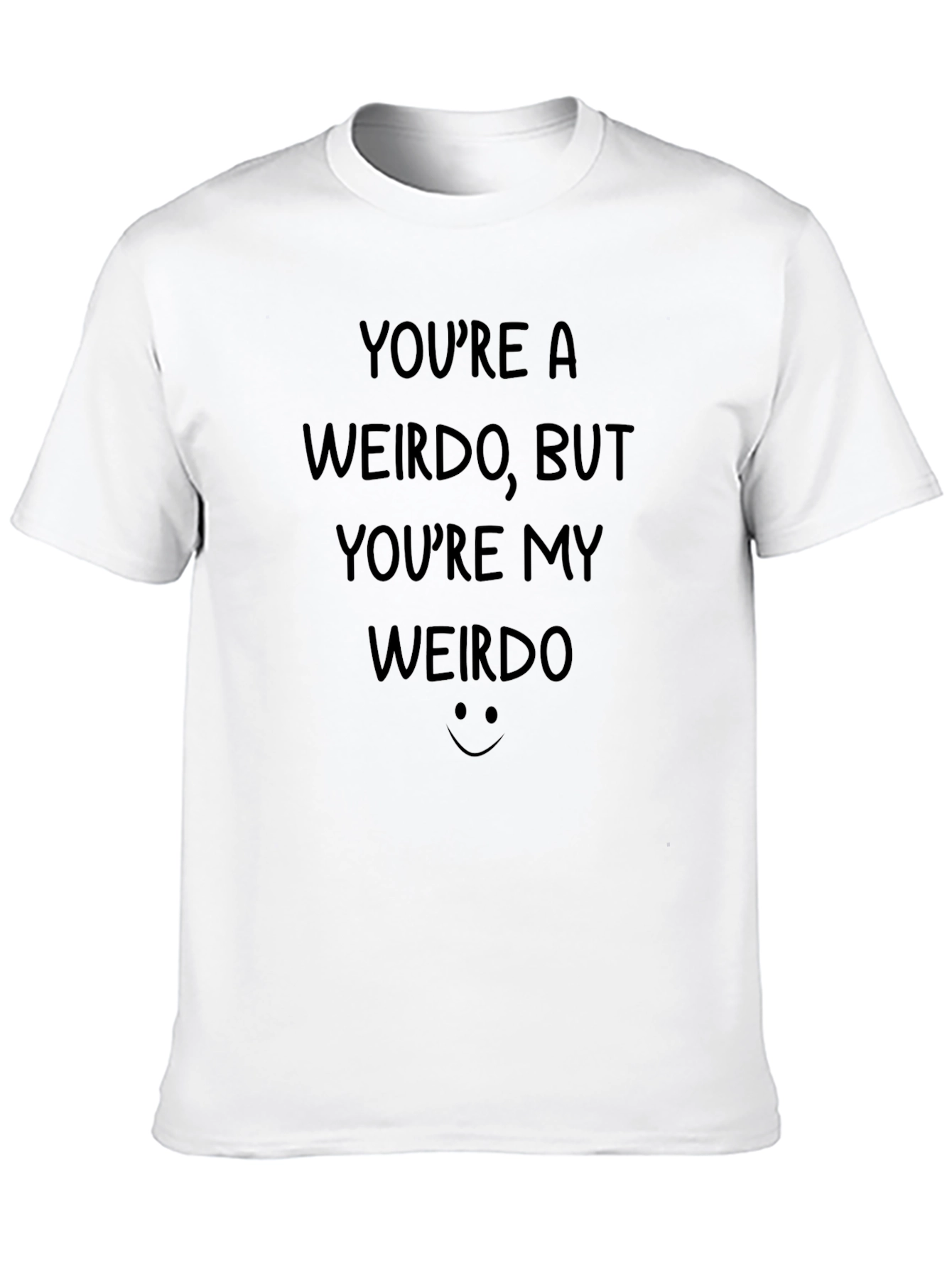 Black You're A Weirdo T-Shirt - Funny Graphic Tee view 10