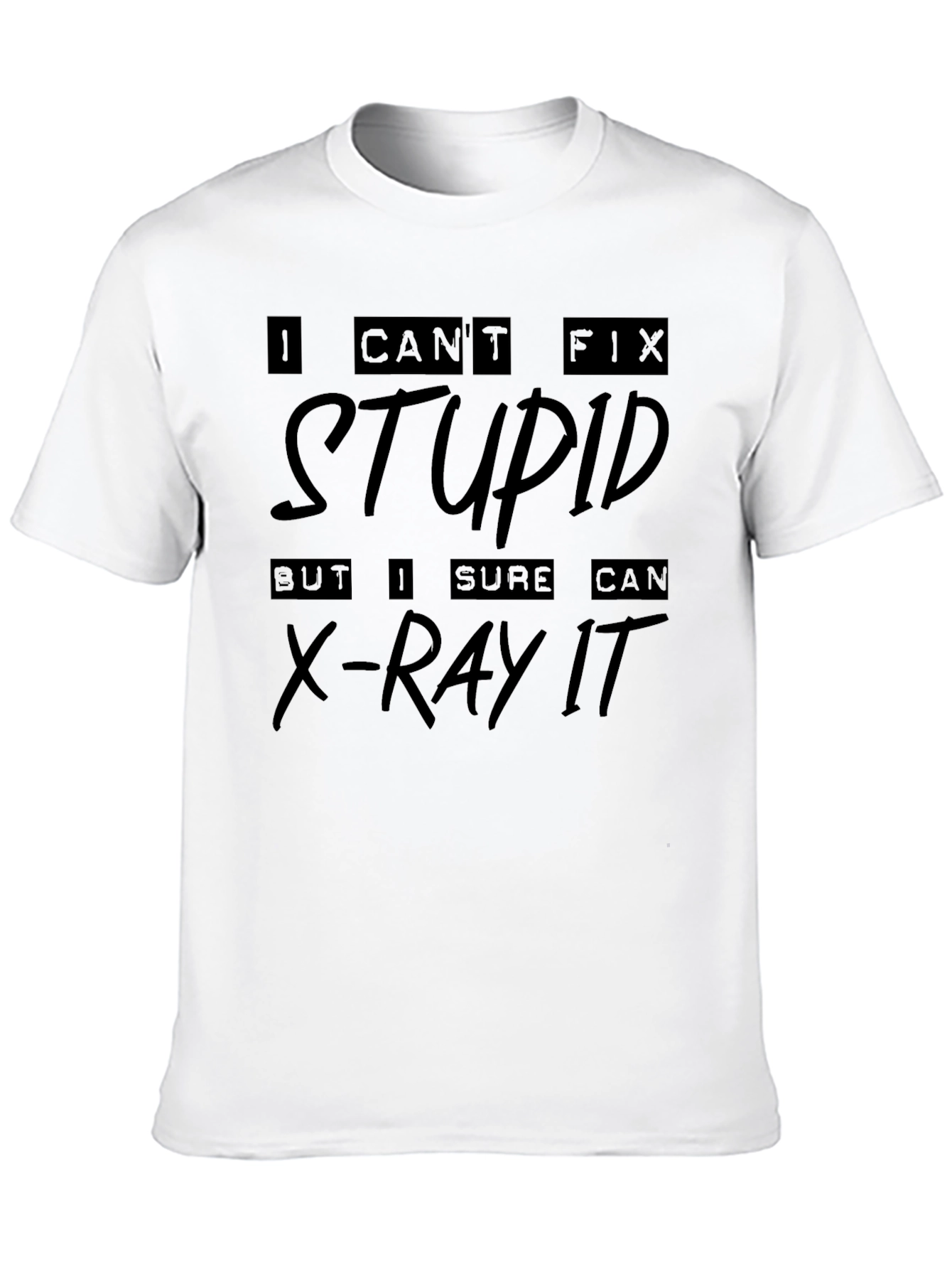 Black I Can't Fix Stupid X-Ray T-Shirt view 10