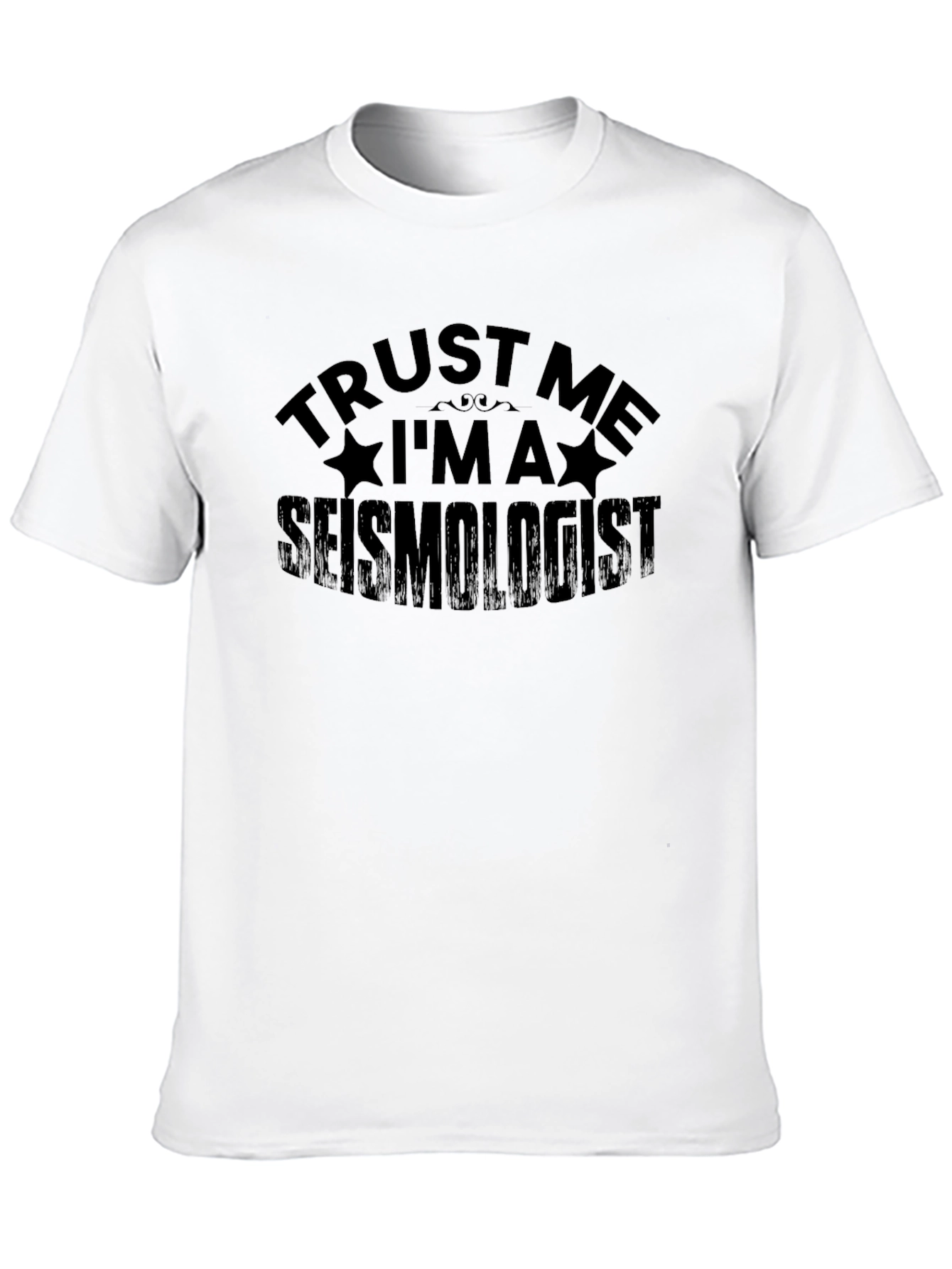 Trust Me I'm A Seismologist Black T-Shirt - 10