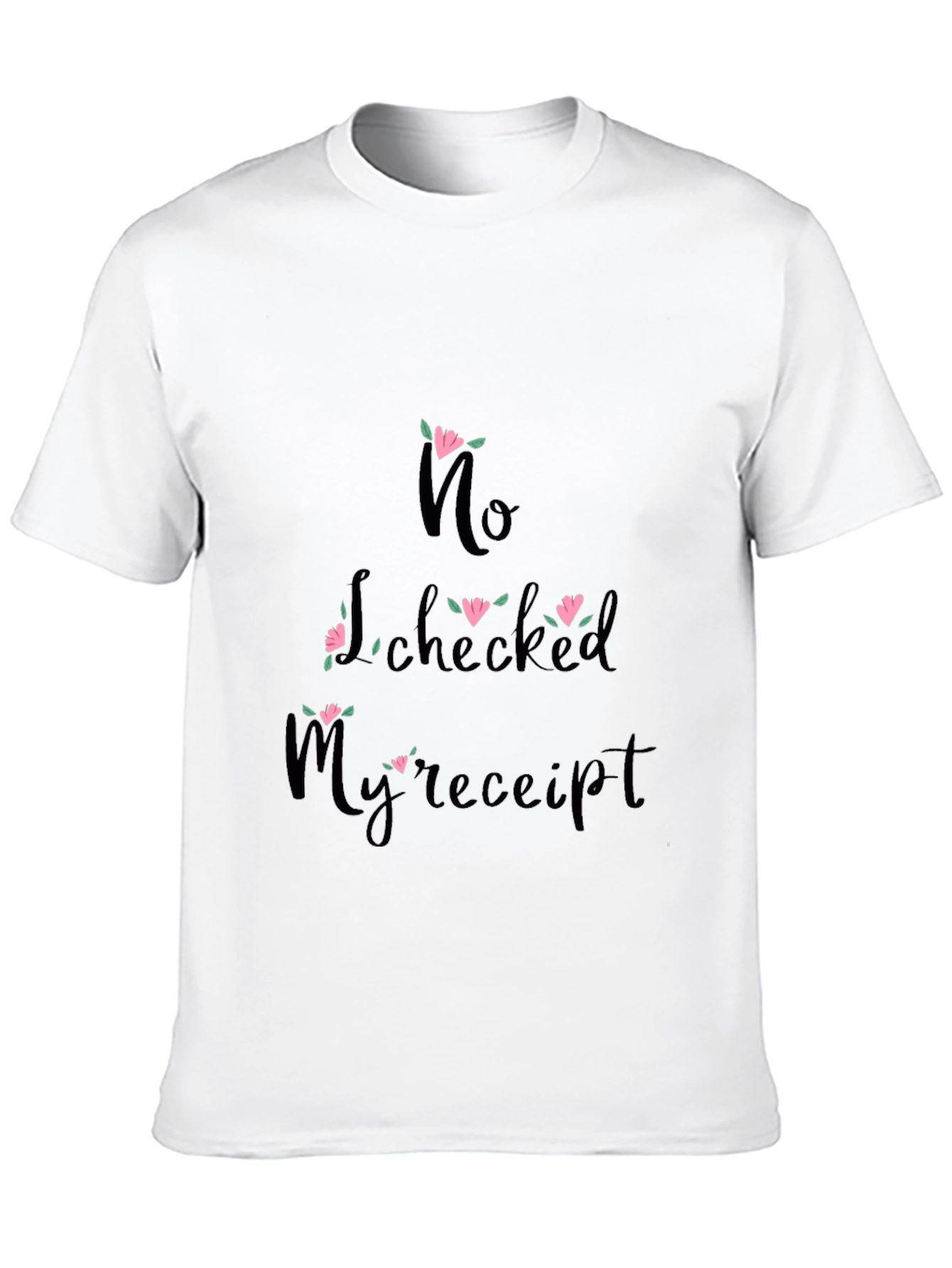 Black Funny "No, I Checked My Receipt" Graphic Tee view 10