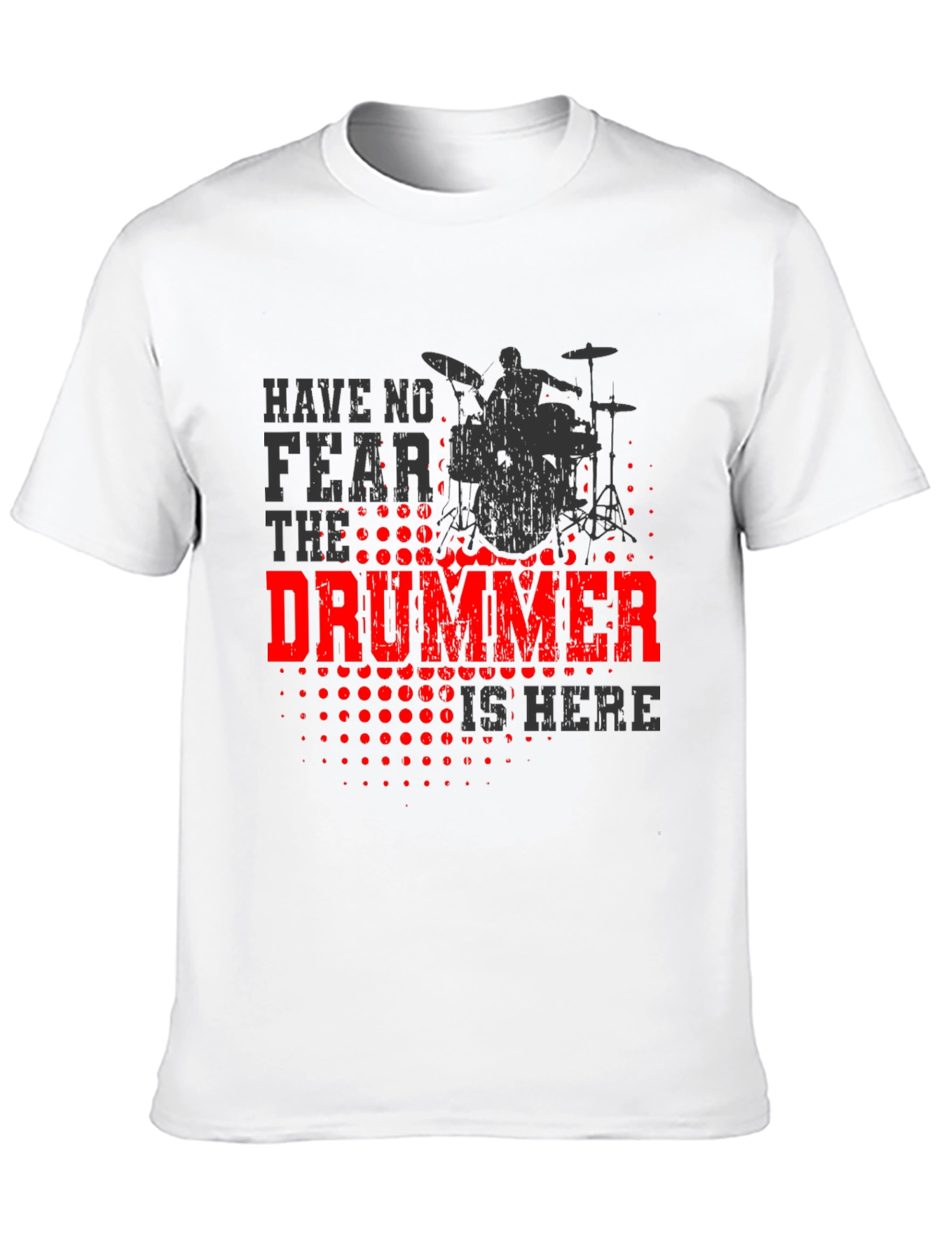 Drummer T-Shirt - Have No Fear, The Drummer is Here - 10