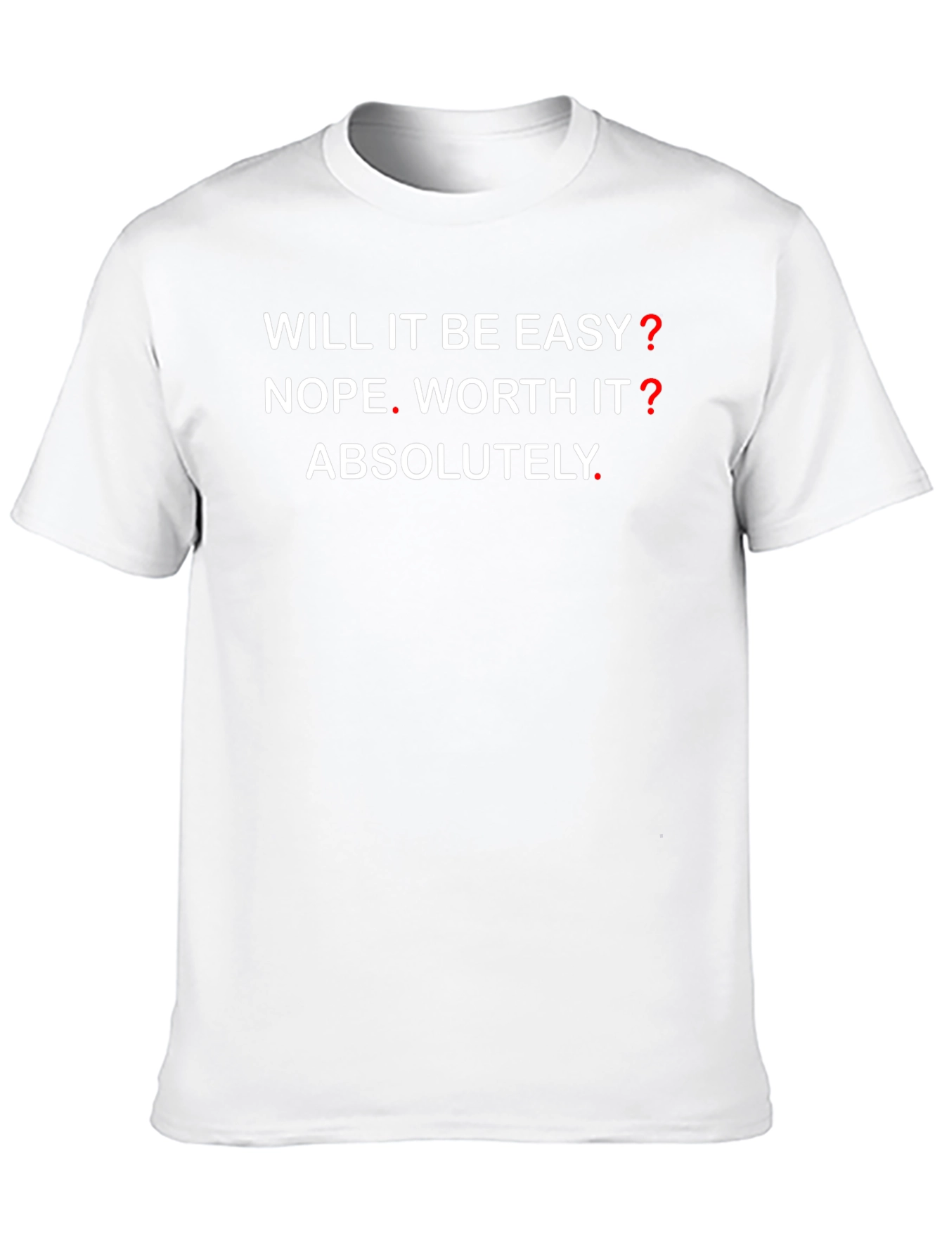 Motivational Graphic T-Shirt - Will It Be Easy? NOPE! - 10