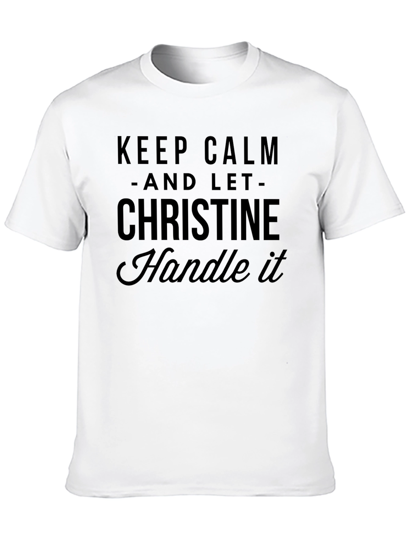 Black Keep Calm and Let Christine Handle It T-Shirt view 10