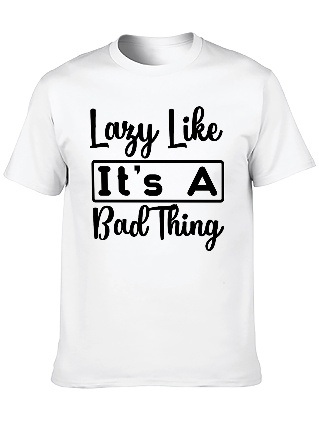 Black Lazy Like It's a Bad Thing Graphic Tee view 10