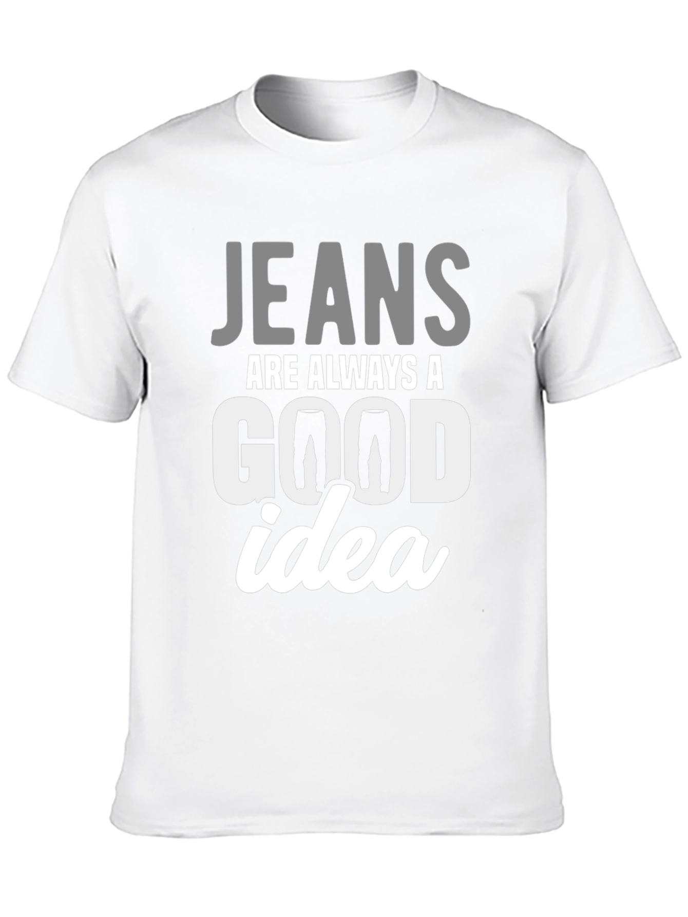 Black Jeans Are Always A Good Idea T-Shirt view 10