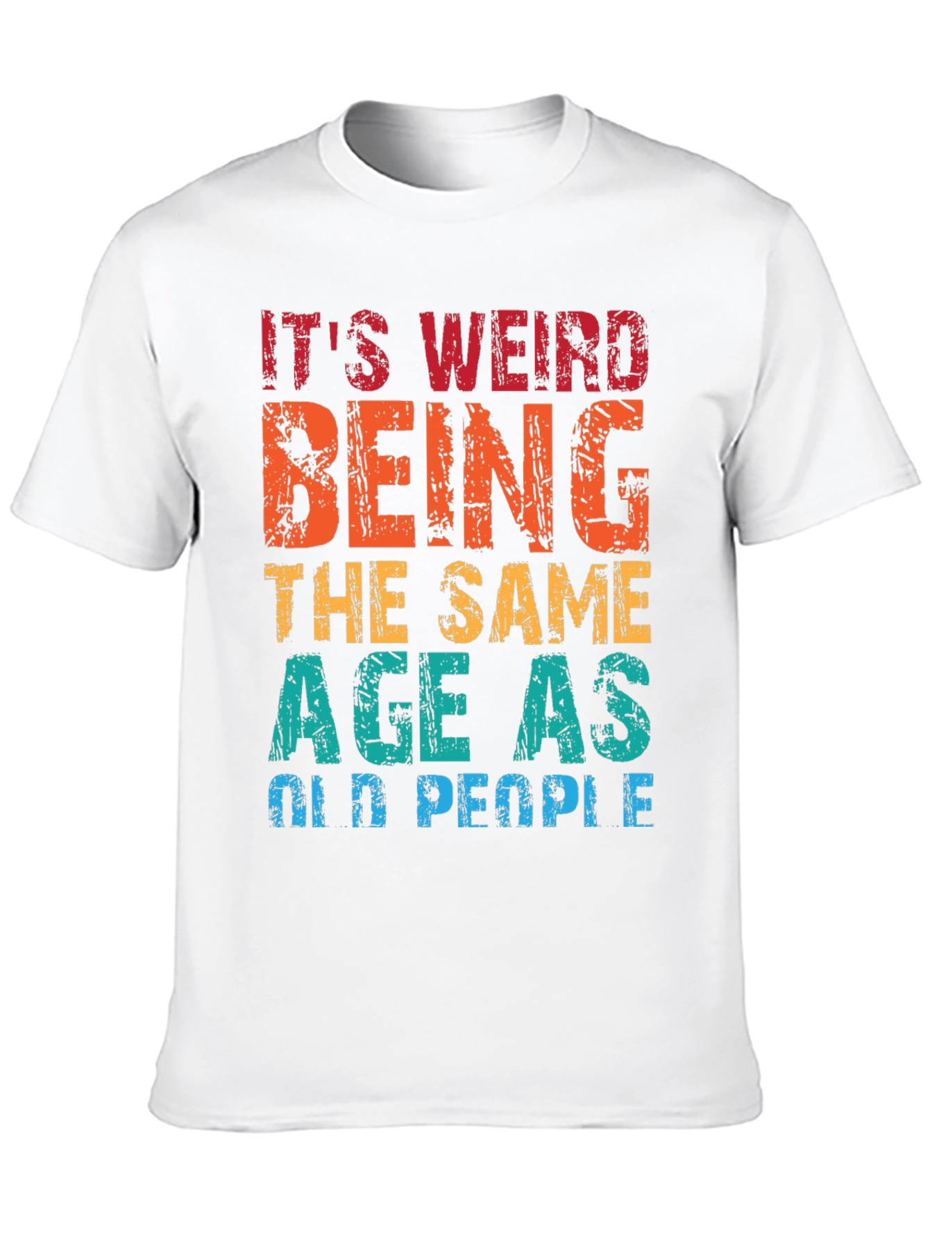 Black Funny Age Humor T-Shirt - It's Weird Being the Same Age as Old People view 10