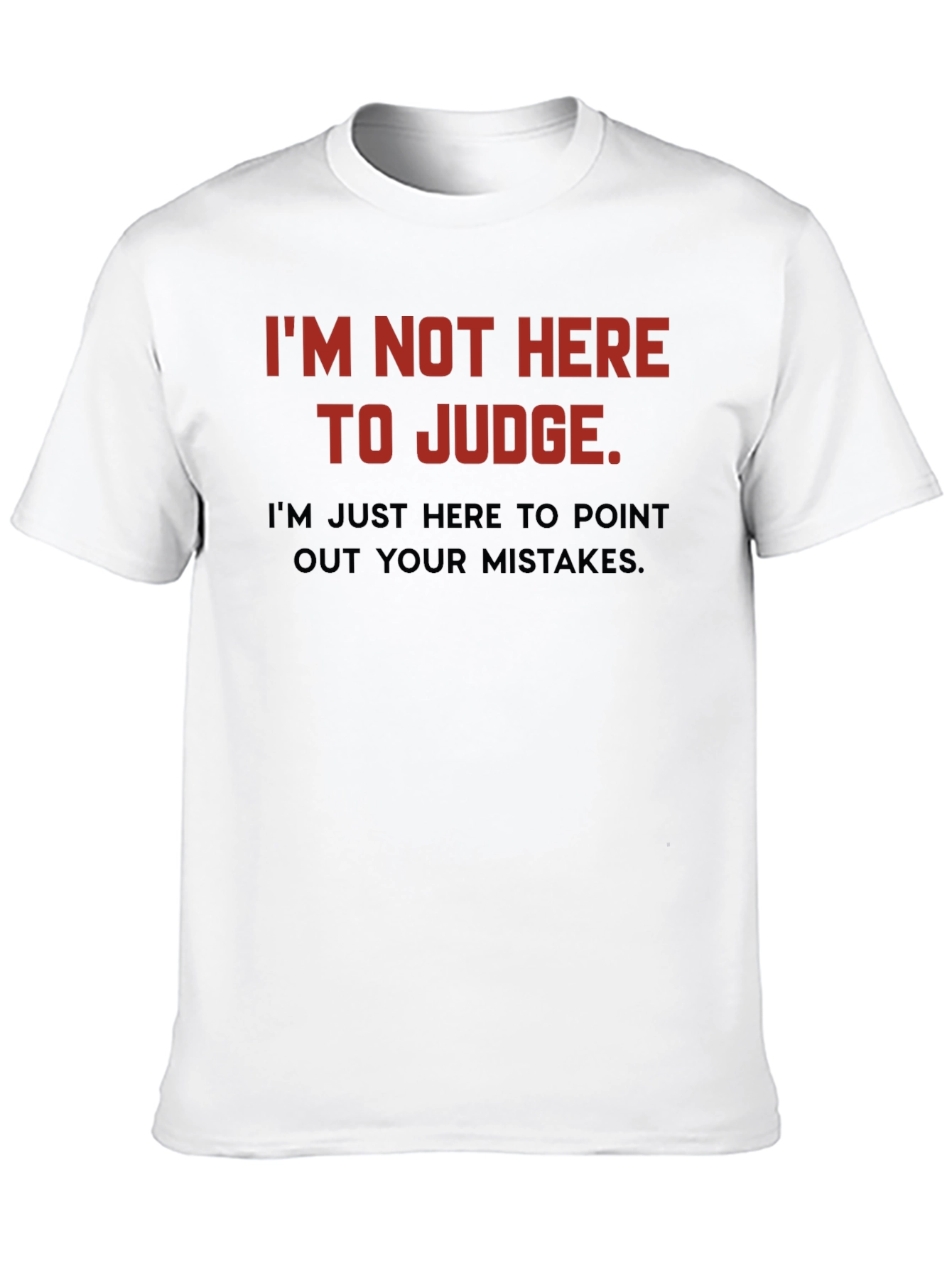 Black Sarcastic Humor T-Shirt: I'm Not Here to Judge view 10
