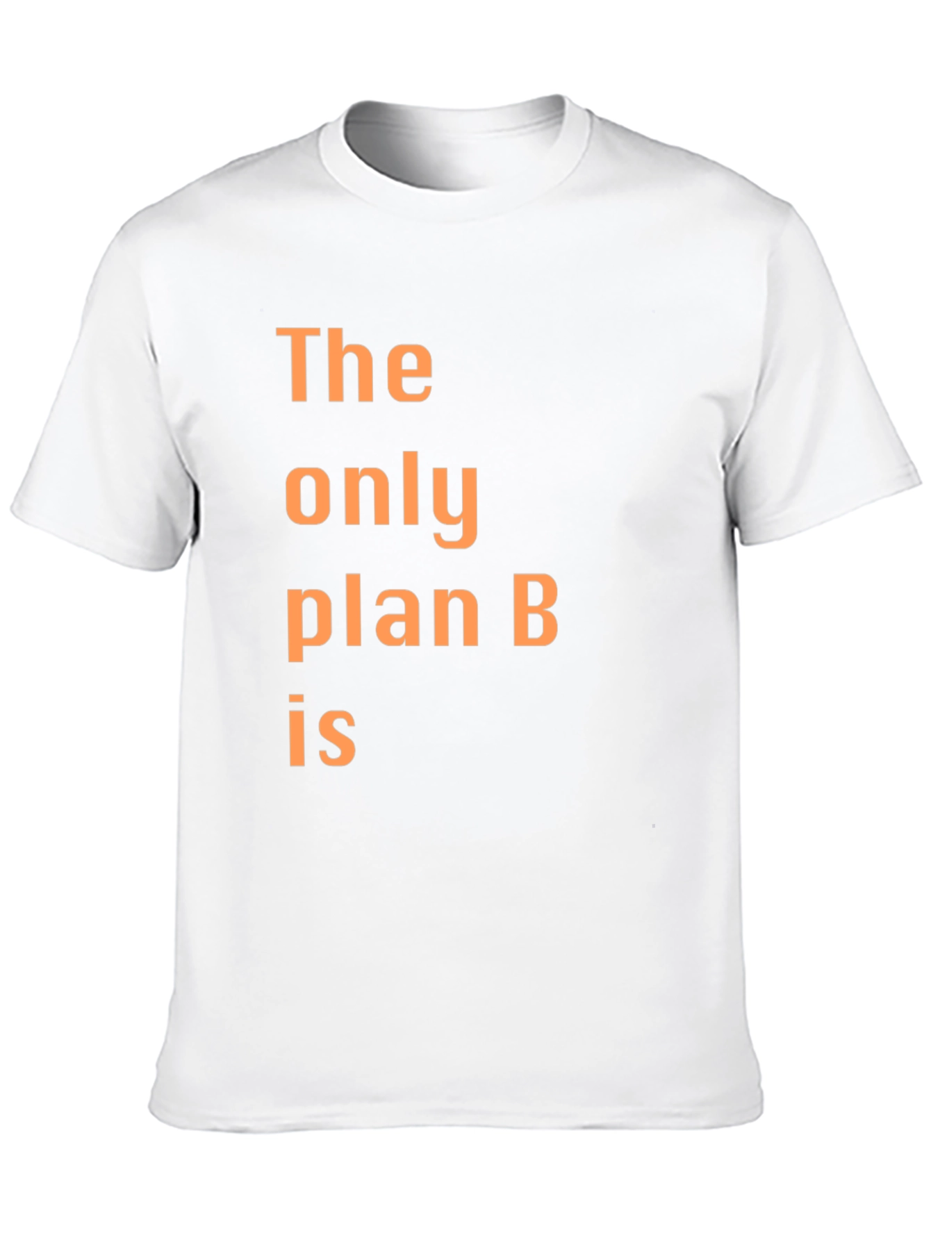 Black The Only Plan B T-Shirt - Humorous Graphic Tee view 10