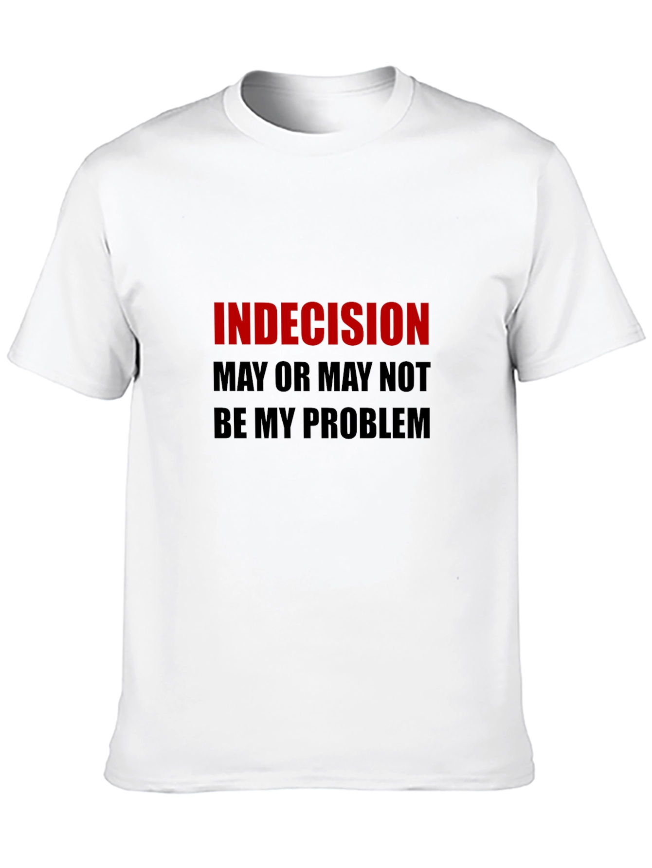 Black Indecision Funny Graphic T-Shirt view 10